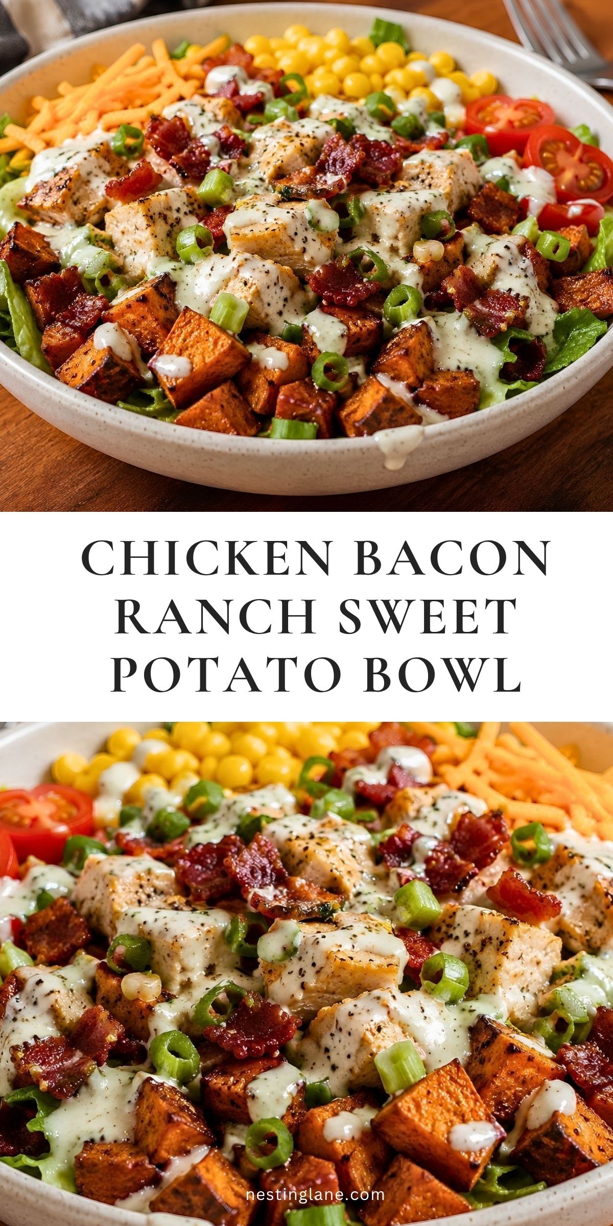 Chicken bacon ranch sweet potato bowl with grilled chicken, roasted sweet potatoes, bacon, corn, tomatoes, cheddar, green onions, lettuce, and ranch dressing. Text reads “CHICKEN BACON RANCH SWEET POTATO BOWL” and “nestinglane.com.”