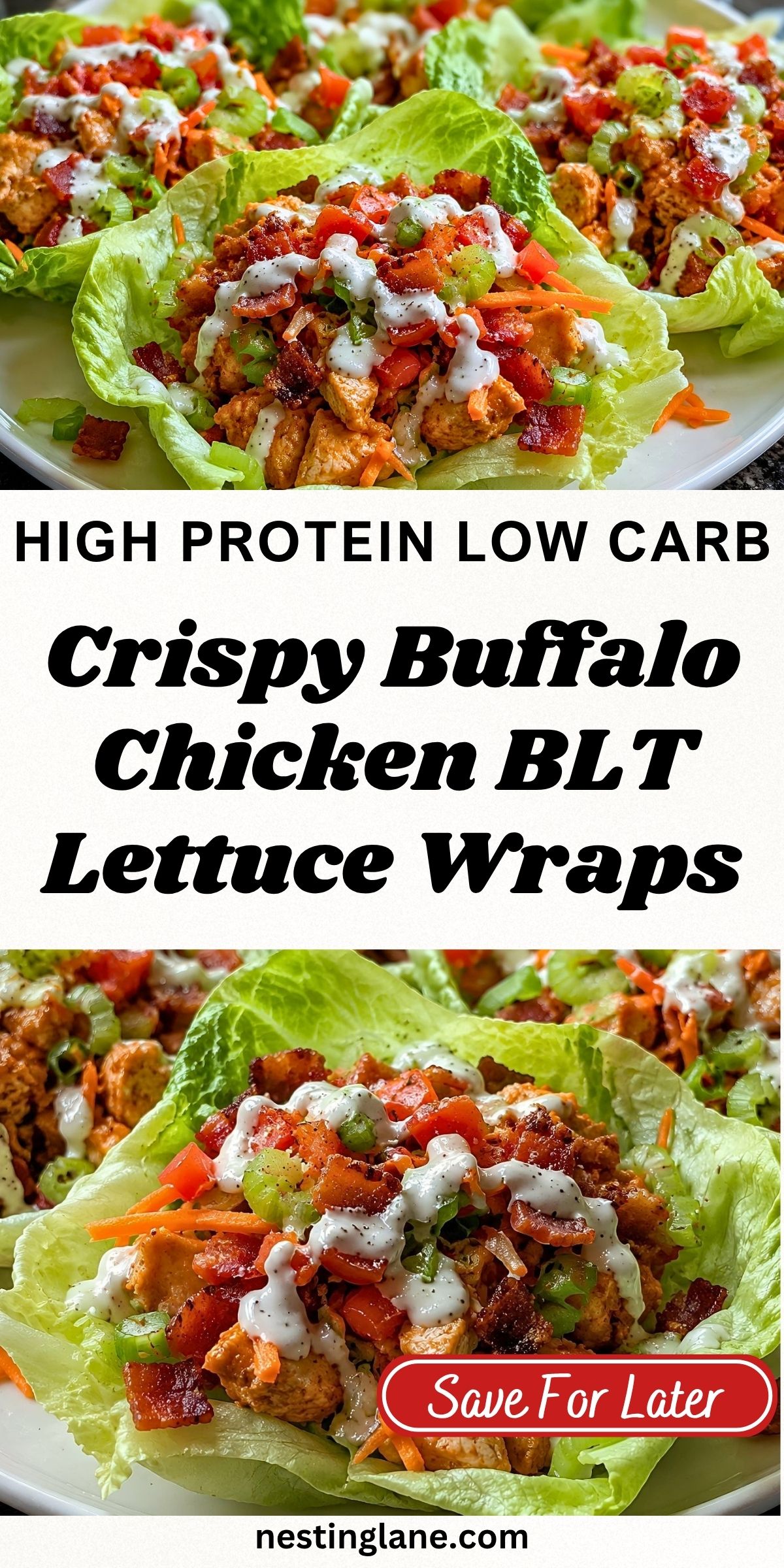 Crispy Buffalo Chicken BLT lettuce wraps with chopped chicken, bacon, tomatoes, carrots, celery, green onions, and creamy dressing in fresh lettuce cups. Text reads “High Protein Low Carb Crispy Buffalo Chicken BLT Lettuce Wraps,” “Save For Later,” and “nestinglane.com.”