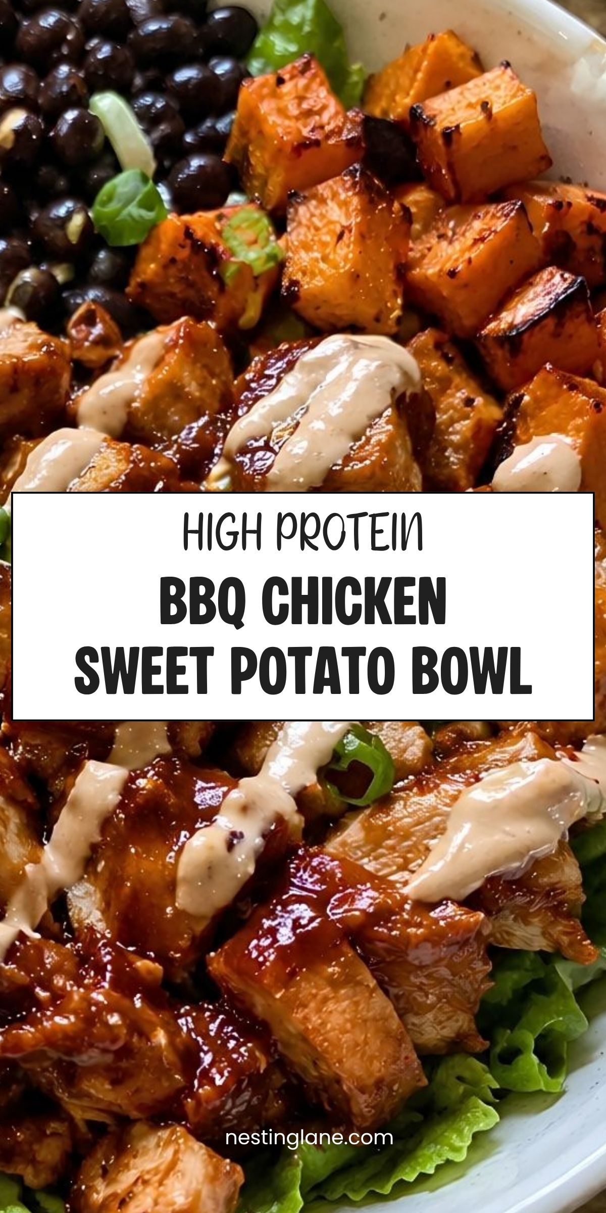 BBQ chicken sweet potato bowl with roasted sweet potato cubes, black beans, green lettuce, green onions, and creamy sauce drizzle. Text reads “HIGH PROTEIN BBQ CHICKEN SWEET POTATO BOWL” and “nestinglane.com.”