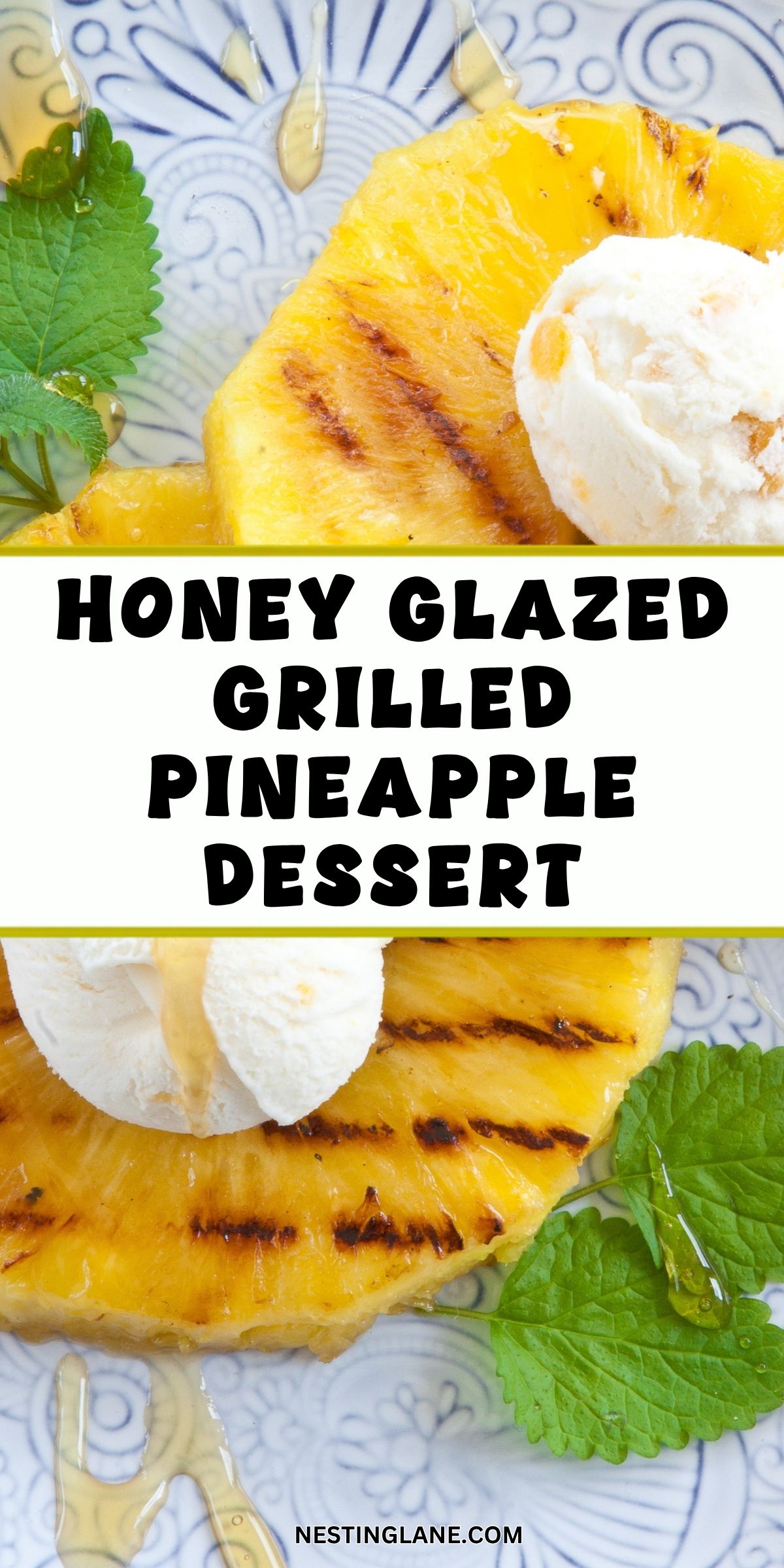 Honey glazed grilled pineapple dessert with vanilla ice cream, fresh mint, and drizzled honey on a blue patterned plate. Text reads “Honey Glazed Grilled Pineapple Dessert” and “nestinglane.com.”