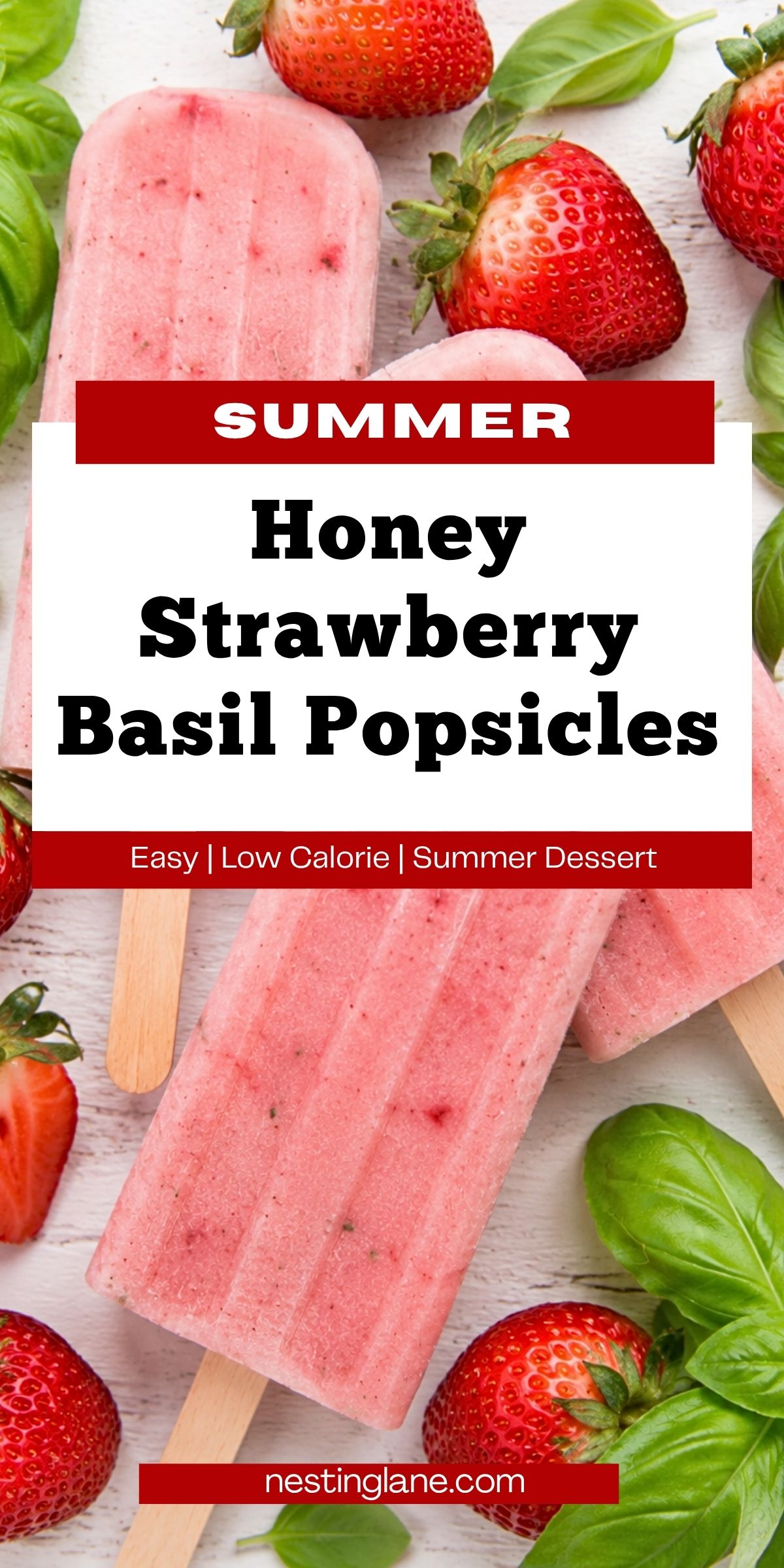 Honey strawberry basil popsicles with fresh strawberries and basil leaves on a light wood background. Text reads: “Summer Honey Strawberry Basil Popsicles. Easy | Low Calorie | Summer Dessert. nestinglane.com”