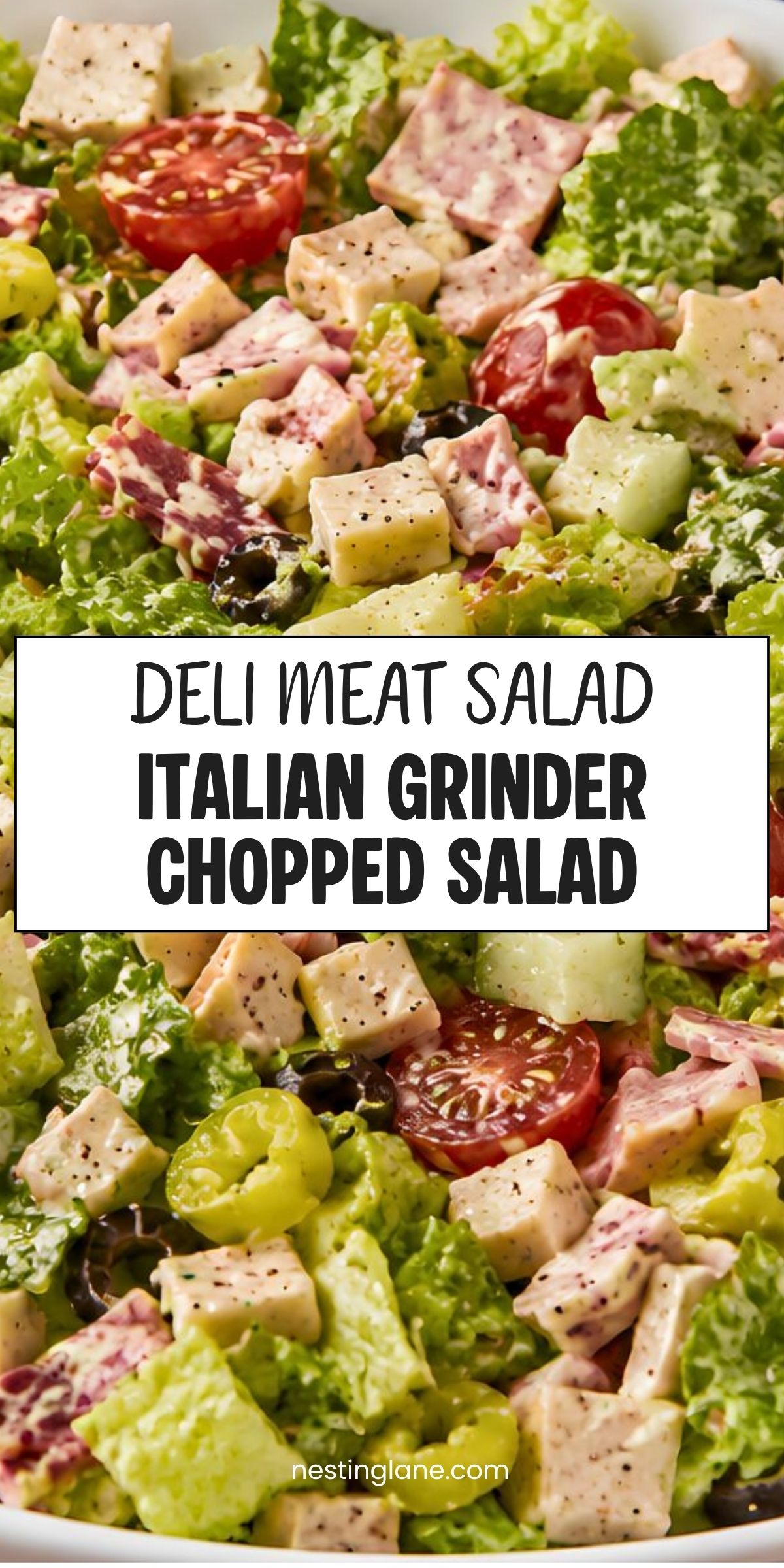 Italian grinder chopped salad with romaine lettuce, deli meat, provolone cubes, cherry tomatoes, banana peppers, black olives, and creamy dressing. Text reads “DELI MEAT SALAD ITALIAN GRINDER CHOPPED SALAD” and “nestinglane.com.”
