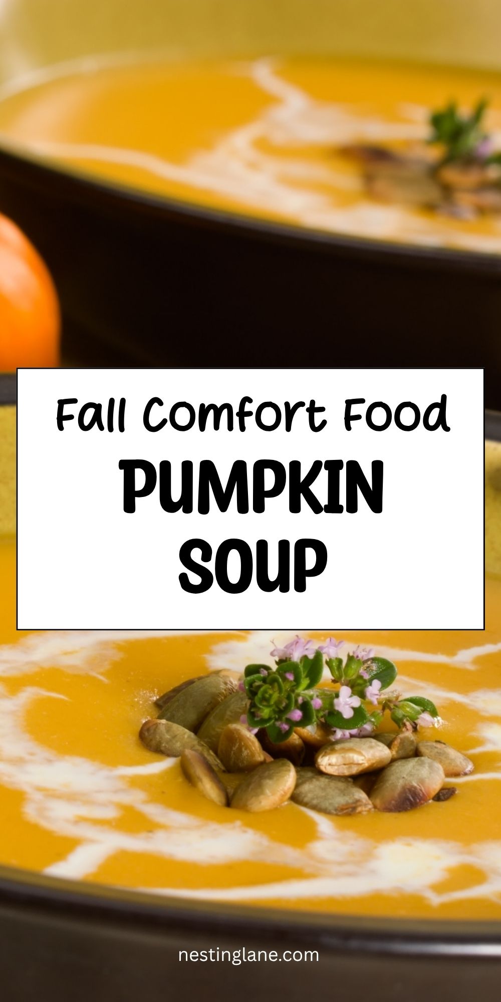 Creamy orange pumpkin soup with a cream swirl, pumpkin seeds, and herb garnish. Text reads “Fall Comfort Food Pumpkin Soup” and “nestinglane.com.”