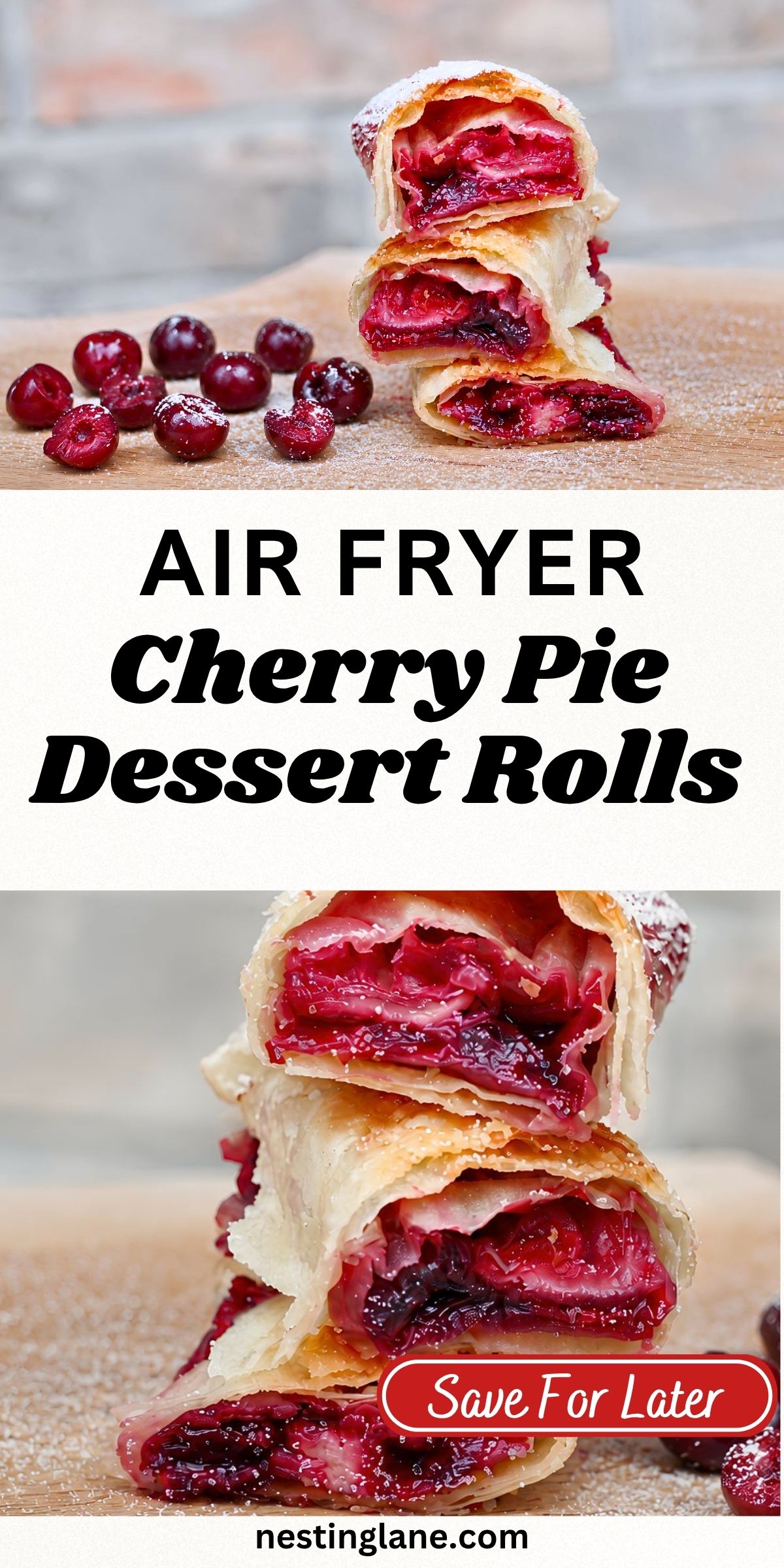 Three crispy air fryer cherry pie dessert rolls stacked on a wooden board with juicy cherry filling and powdered sugar. Text reads: “AIR FRYER Cherry Pie Dessert Rolls,” “Save For Later,” and “nestinglane.com.”