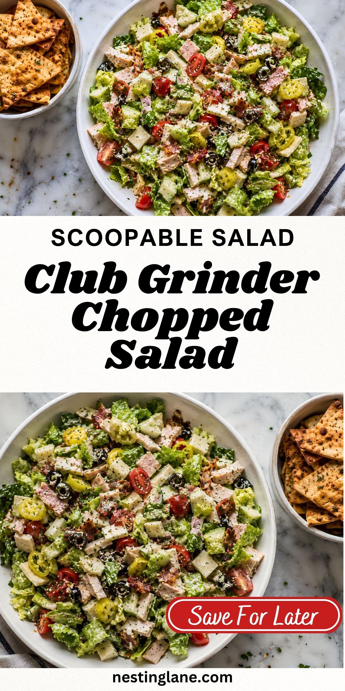Pinterest pin showing a club grinder chopped salad with romaine, turkey, ham, provolone, tomatoes, cucumbers, olives, banana peppers, bacon, and creamy dressing, served with garlic pita chips. Text reads: “Scoopable Salad Club Grinder Chopped Salad,” “Save For Later,” and “nestinglane.com.”