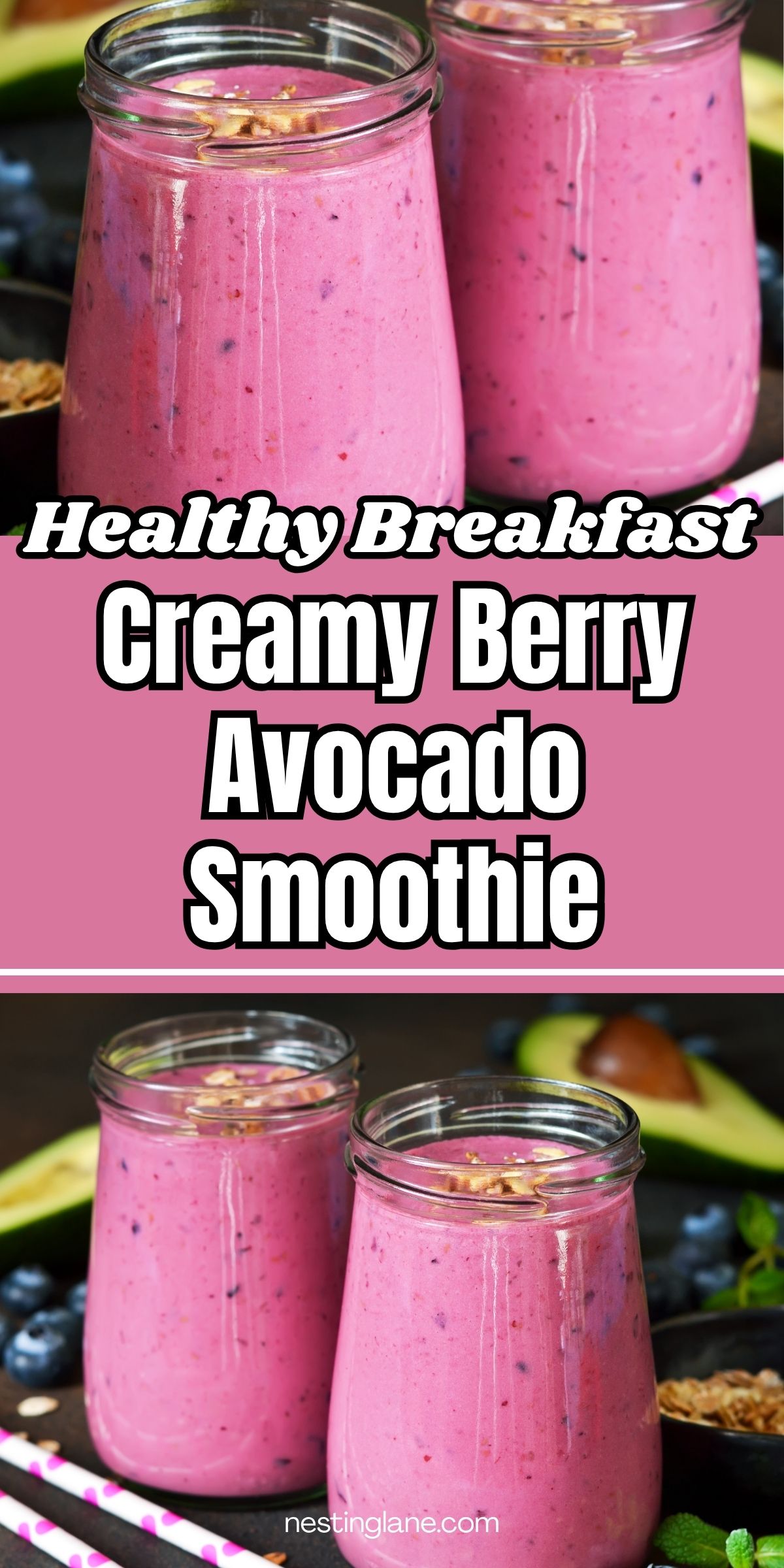 Two pink creamy berry avocado smoothies in glass jars with blueberries, avocado, granola, and mint in the background. Text reads “Healthy Breakfast Creamy Berry Avocado Smoothie” and “nestinglane.com.”
