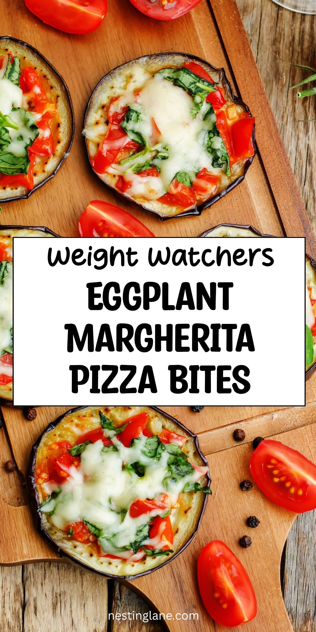 Eggplant Margherita pizza bites topped with melted mozzarella, chopped tomatoes, and fresh basil on a wooden board. Text reads: “Weight Watchers Eggplant Margherita Pizza Bites” and “nestinglane.com.”