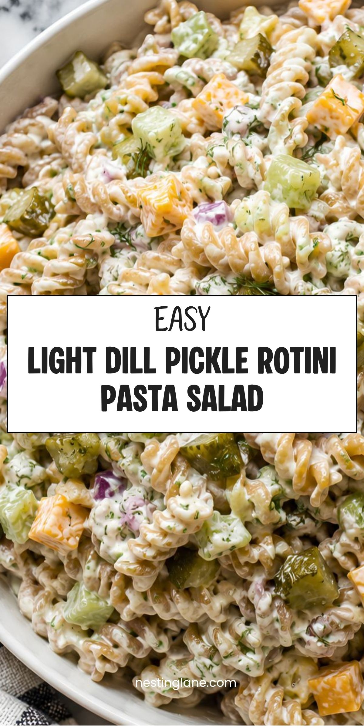 Creamy dill pickle rotini pasta salad with chopped pickles, cucumber, cheddar cheese, red onion, and fresh dill. Text reads: “Easy Light Dill Pickle Rotini Pasta Salad” and “nestinglane.com.”
