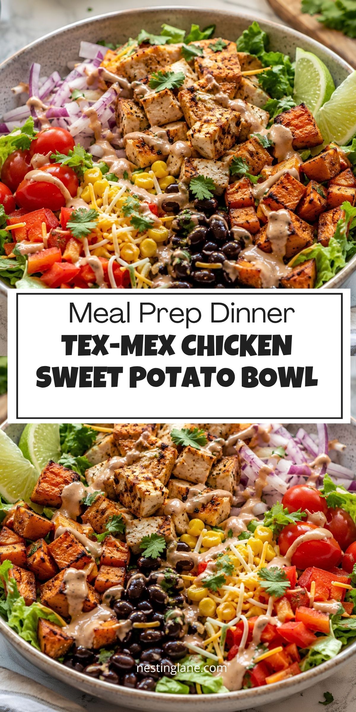Meal prep Tex-Mex chicken sweet potato bowl with seasoned chicken, roasted sweet potatoes, black beans, corn, tomatoes, red onion, cheese, romaine, cilantro, lime, and creamy sauce. Text reads: “Meal Prep Dinner Tex-Mex Chicken Sweet Potato Bowl” and “nestinglane.com.”