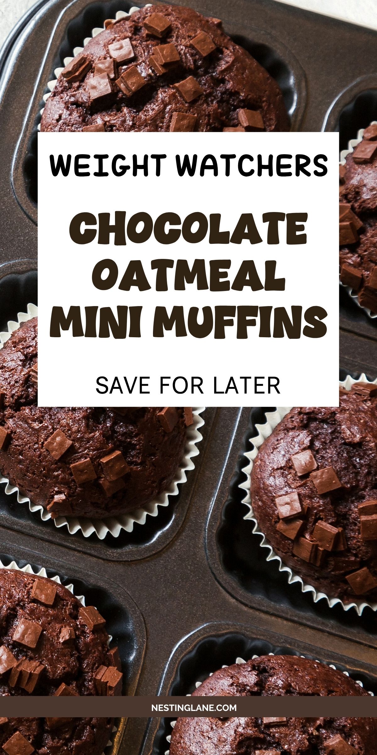 Chocolate oatmeal mini muffins topped with chocolate chunks in a muffin pan. Text reads: “Weight Watchers Chocolate Oatmeal Mini Muffins. Save for later.” NestingLane.com.