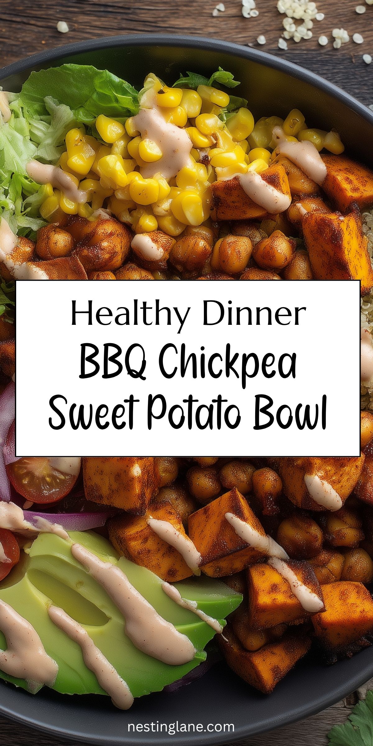 Healthy BBQ chickpea sweet potato bowl with roasted chickpeas, sweet potato cubes, corn, lettuce, tomatoes, red onion, avocado, and creamy BBQ drizzle. Text reads: “Healthy Dinner BBQ Chickpea Sweet Potato Bowl” and “nestinglane.com.”