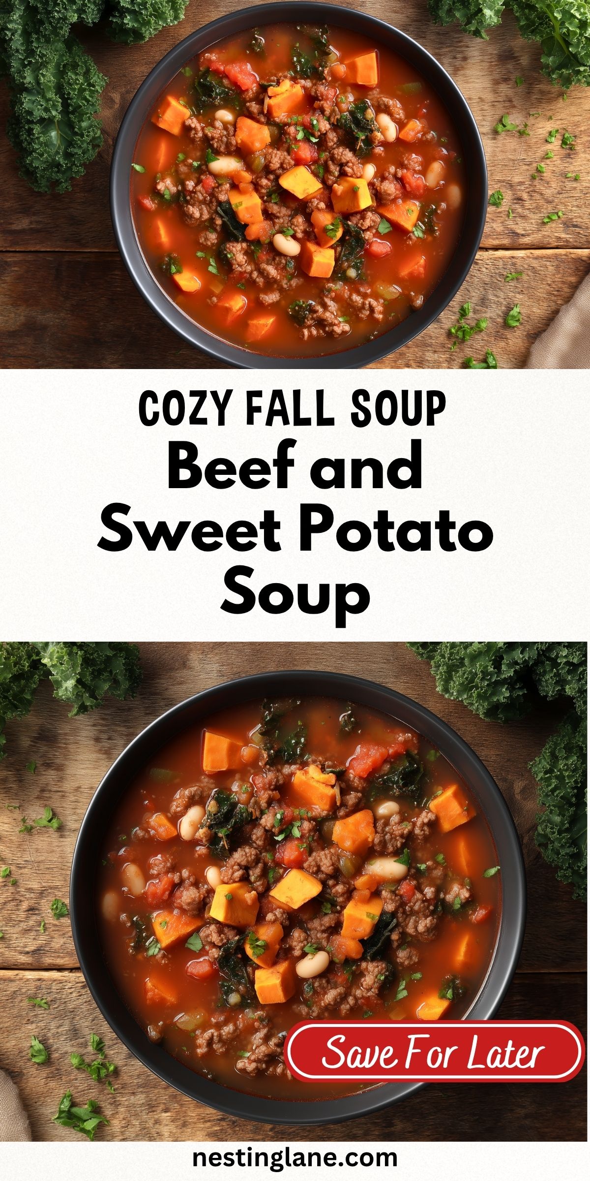 Bowls of hearty beef and sweet potato soup with ground beef, kale, white beans, tomatoes, and vegetables in a rich broth. Text reads: “Cozy Fall Soup,” “Beef and Sweet Potato Soup,” “Save For Later,” and “nestinglane.com.”