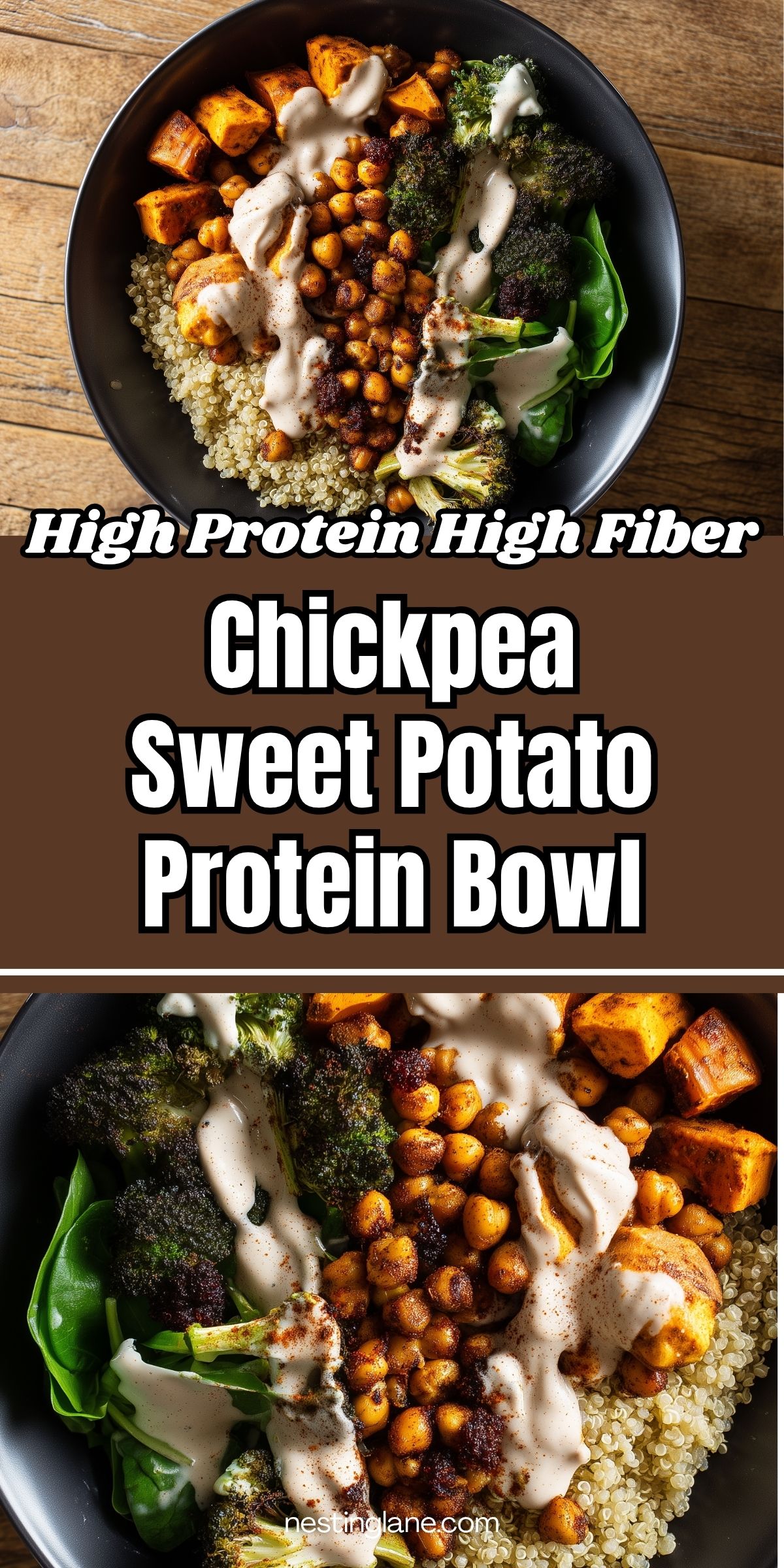 High protein high fiber Chickpea Sweet Potato Protein Bowl with roasted chickpeas, sweet potatoes, broccoli, quinoa, spinach, and creamy sauce. Text reads: “High Protein High Fiber Chickpea Sweet Potato Protein Bowl” and “nestinglane.com.”