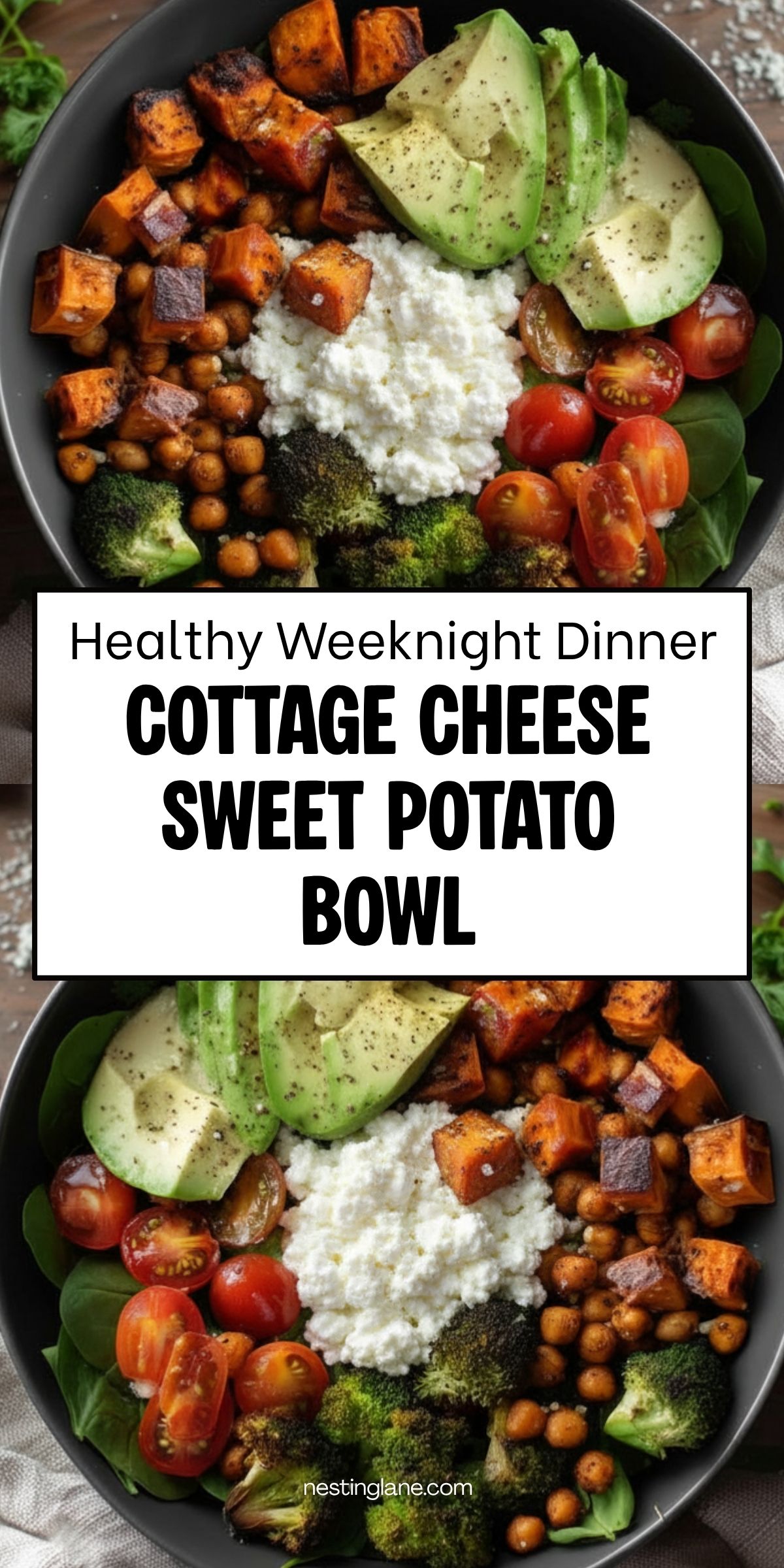 Healthy weeknight dinner cottage cheese sweet potato bowl with roasted sweet potatoes, chickpeas, broccoli, cherry tomatoes, spinach, avocado, and cottage cheese. Text reads “Healthy Weeknight Dinner Cottage Cheese Sweet Potato Bowl” and “nestinglane.com.”