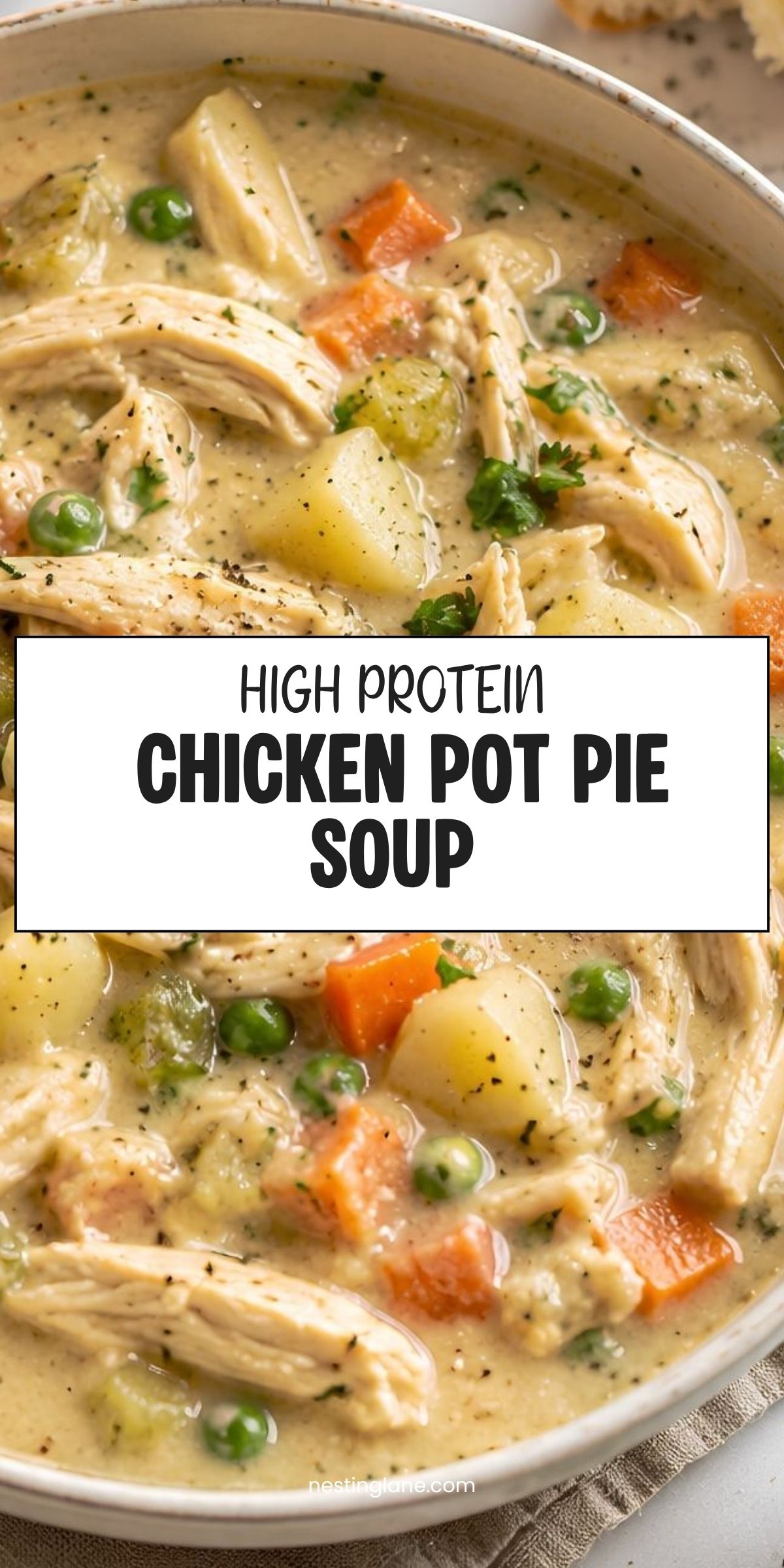 Creamy high protein chicken pot pie soup with shredded chicken, potatoes, carrots, peas, celery, and herbs in a thick creamy broth. Text reads “HIGH PROTEIN CHICKEN POT PIE SOUP” and “nestinglane.com.”