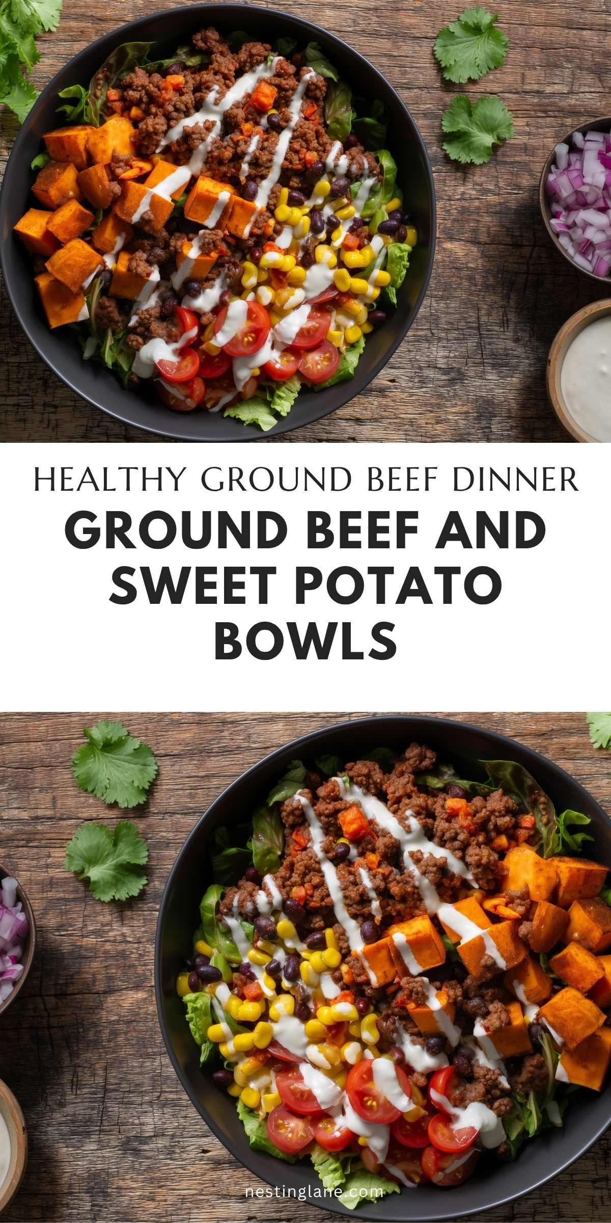 Ground beef and sweet potato bowls with seasoned beef, roasted sweet potatoes, black beans, corn, cherry tomatoes, greens, and creamy dressing. Text reads: “Healthy Ground Beef Dinner Ground Beef and Sweet Potato Bowls” and “nestinglane.com.”