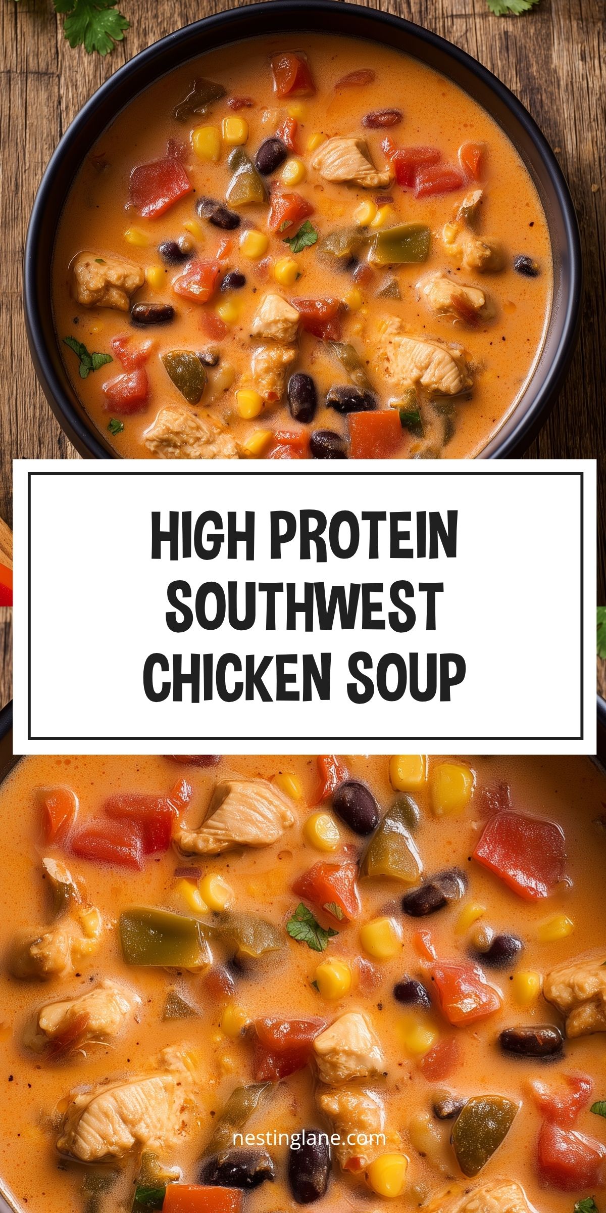 High protein Southwest chicken soup with chicken, black beans, corn, tomatoes, and green peppers in a creamy orange broth. Text reads “High Protein Southwest Chicken Soup” and “nestinglane.com.”