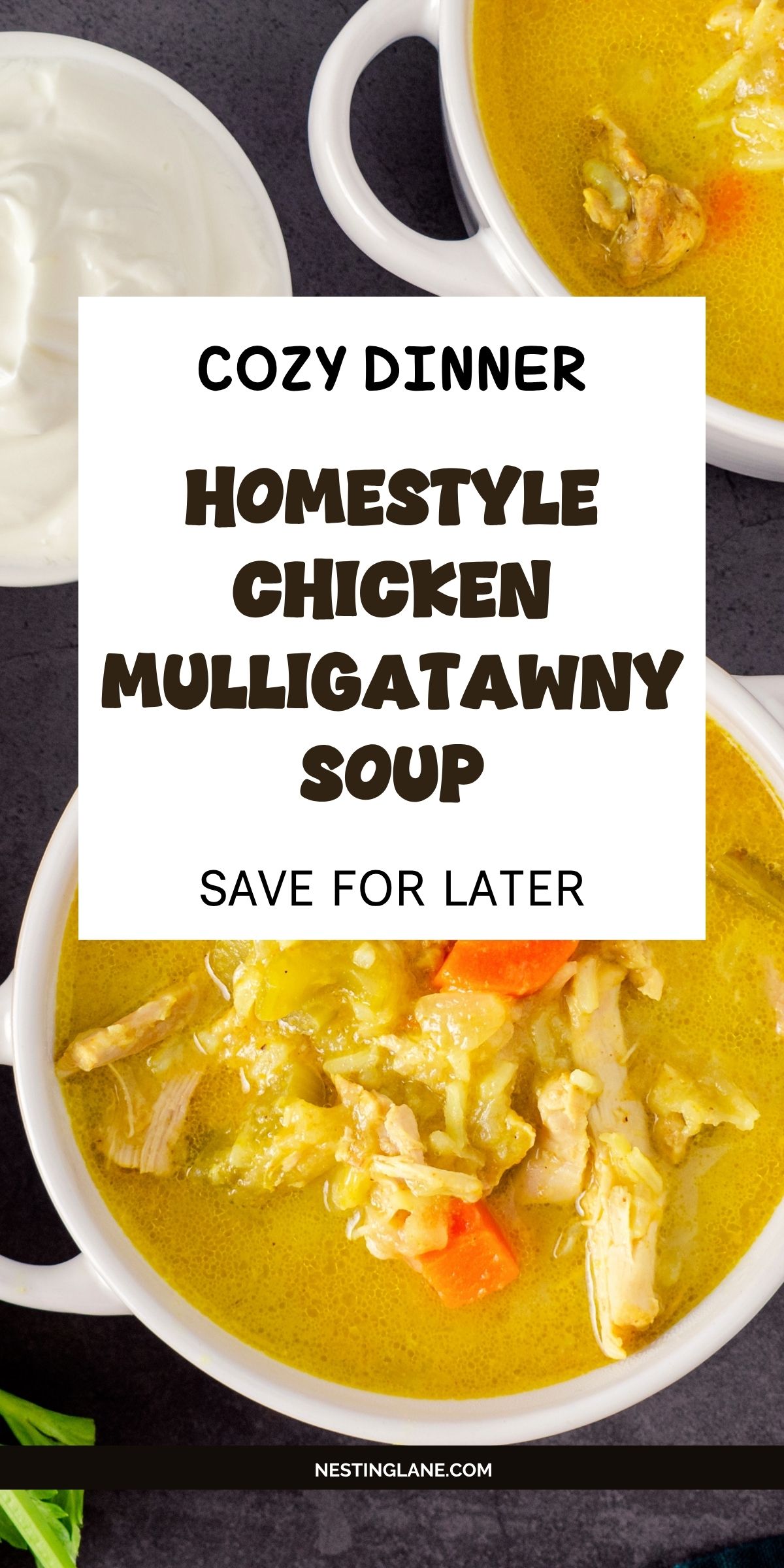 Pinterest pin for Homestyle Chicken Mulligatawny Soup showing bowls of golden chicken curry soup with carrots and rice. Text reads: “Cozy Dinner. Homestyle Chicken Mulligatawny Soup. Save for Later. NestingLane.com.”