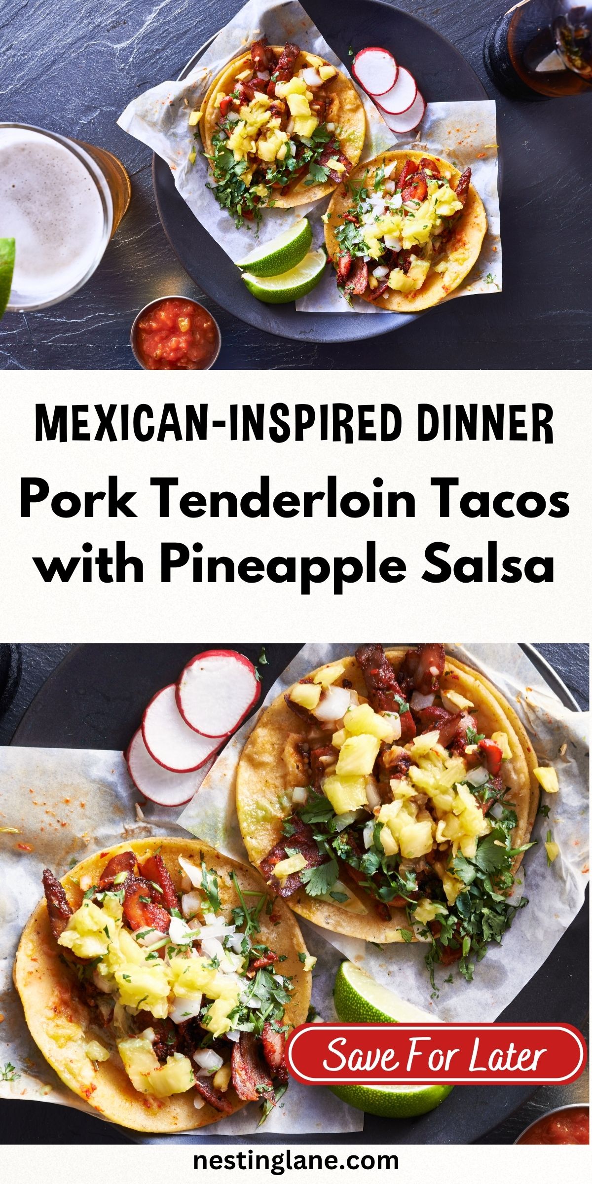 Overhead pork tenderloin tacos topped with pineapple salsa, cilantro, and onion, with lime wedges and radish slices. Text reads “MEXICAN-INSPIRED DINNER Pork Tenderloin Tacos with Pineapple Salsa,” “Save For Later,” and “nestinglane.com.”