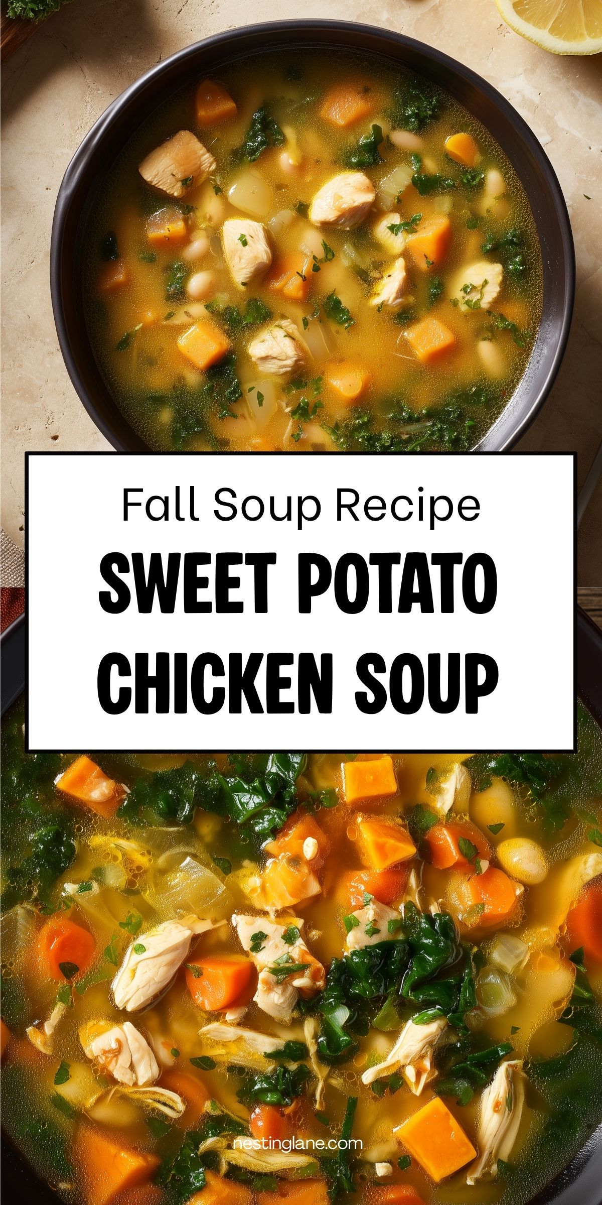 Sweet potato chicken soup with tender chicken, sweet potatoes, carrots, white beans, leafy greens, and golden broth. Text reads: “Fall Soup Recipe Sweet Potato Chicken Soup” and “nestinglane.com.”
