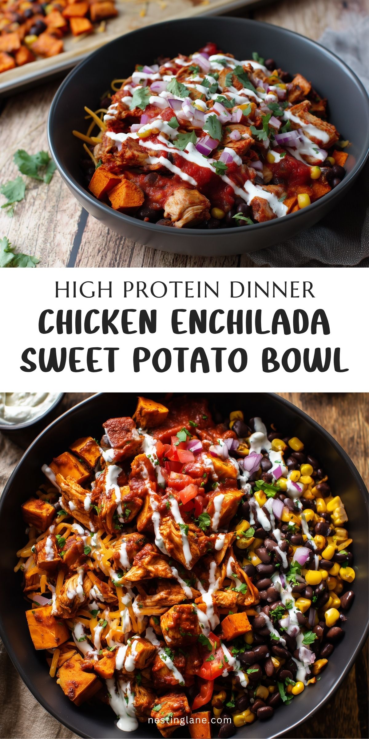 Chicken enchilada sweet potato bowl with chicken, roasted sweet potatoes, black beans, corn, red onion, cilantro, red sauce, and creamy drizzle. Text: “High Protein Dinner Chicken Enchilada Sweet Potato Bowl” and “nestinglane.com.”