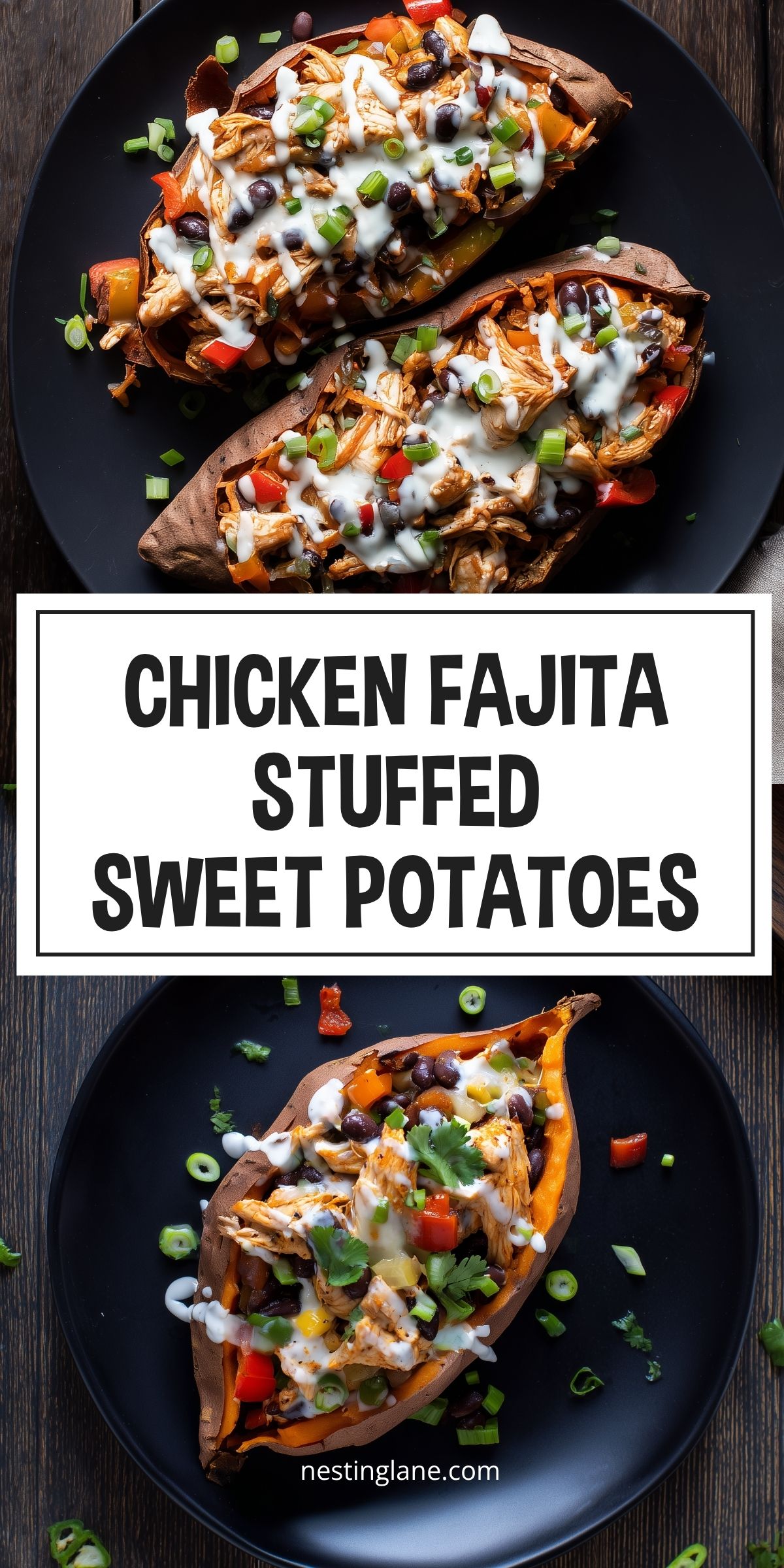 Chicken fajita stuffed sweet potatoes topped with shredded chicken, black beans, bell peppers, green onions, and creamy sauce. Text reads “CHICKEN FAJITA STUFFED SWEET POTATOES” and “nestinglane.com.”