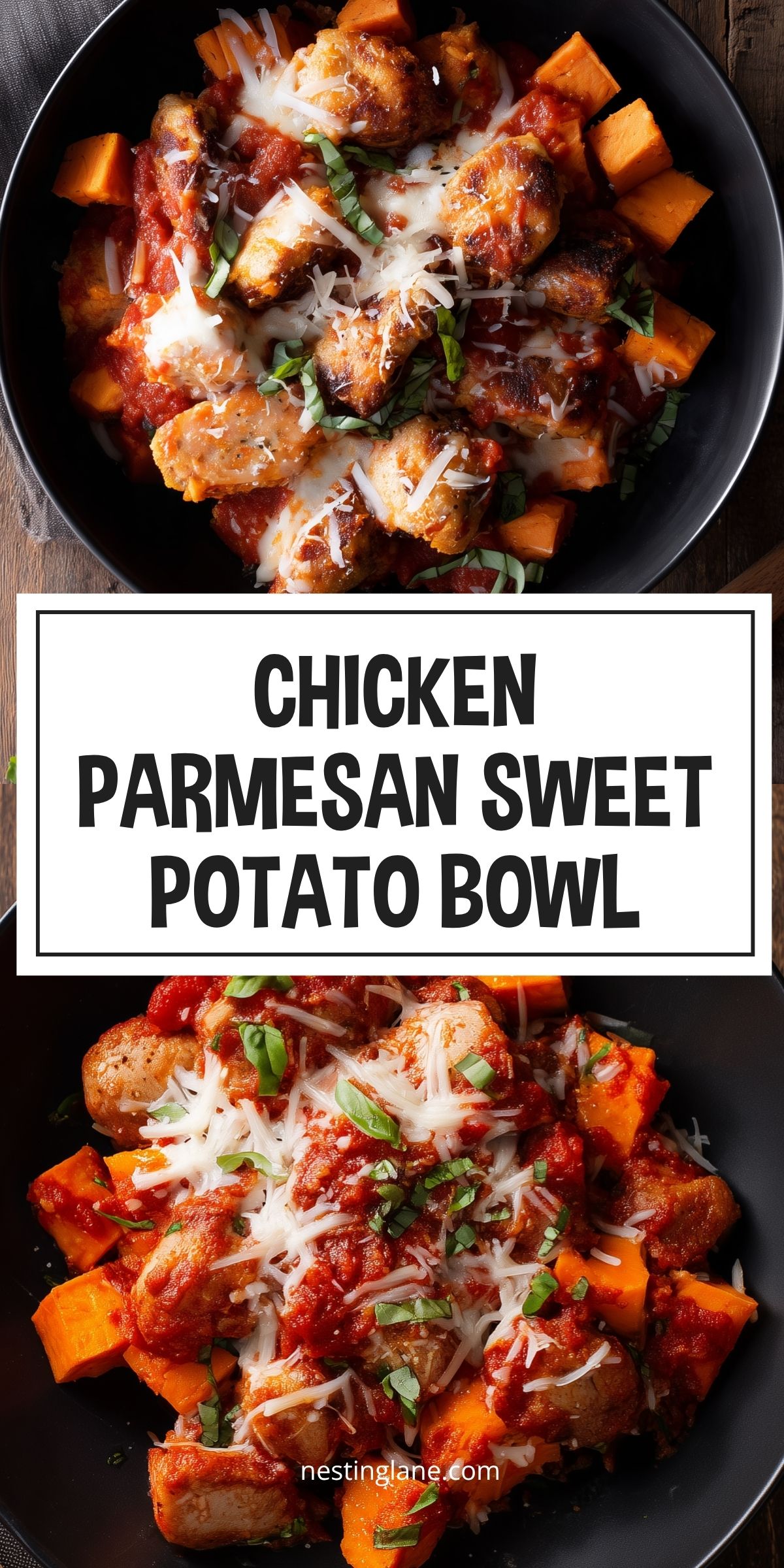 Chicken Parmesan Sweet Potato Bowl with roasted sweet potatoes, chicken, marinara sauce, melted Parmesan and fresh basil in a black bowl. Text reads “CHICKEN PARMESAN SWEET POTATO BOWL” and “nestinglane.com.”