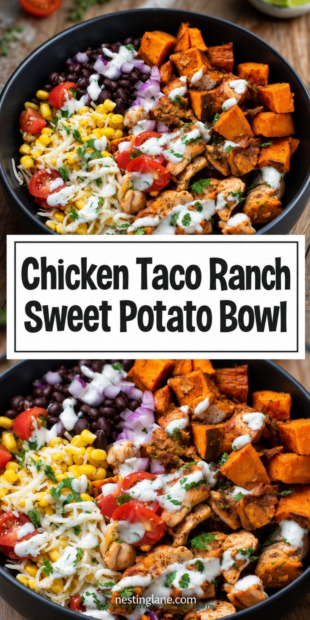 Pinterest pin with two chicken taco ranch sweet potato bowls topped with black beans, corn, tomatoes, red onion, cheese, and ranch. Text reads “Chicken Taco Ranch Sweet Potato Bowl” and “nestinglane.com.”
