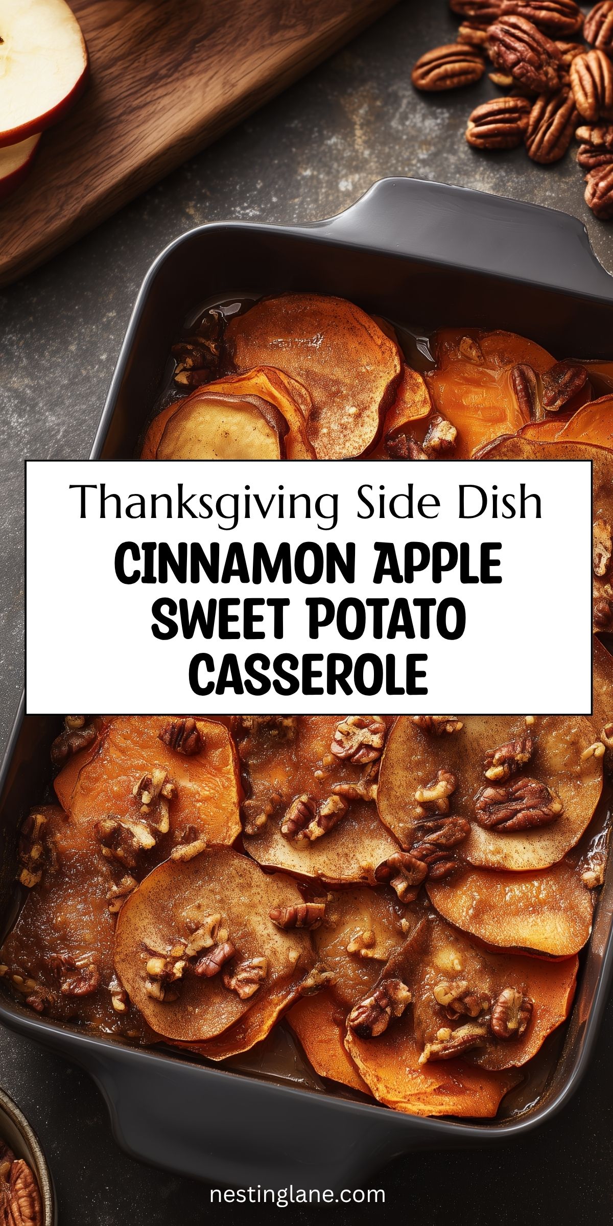 Thanksgiving side dish pin for Cinnamon Apple Sweet Potato Casserole with baked sweet potato and apple slices, pecans, and warm cinnamon glaze. Text reads: “Thanksgiving Side Dish Cinnamon Apple Sweet Potato Casserole” and “nestinglane.com.”
