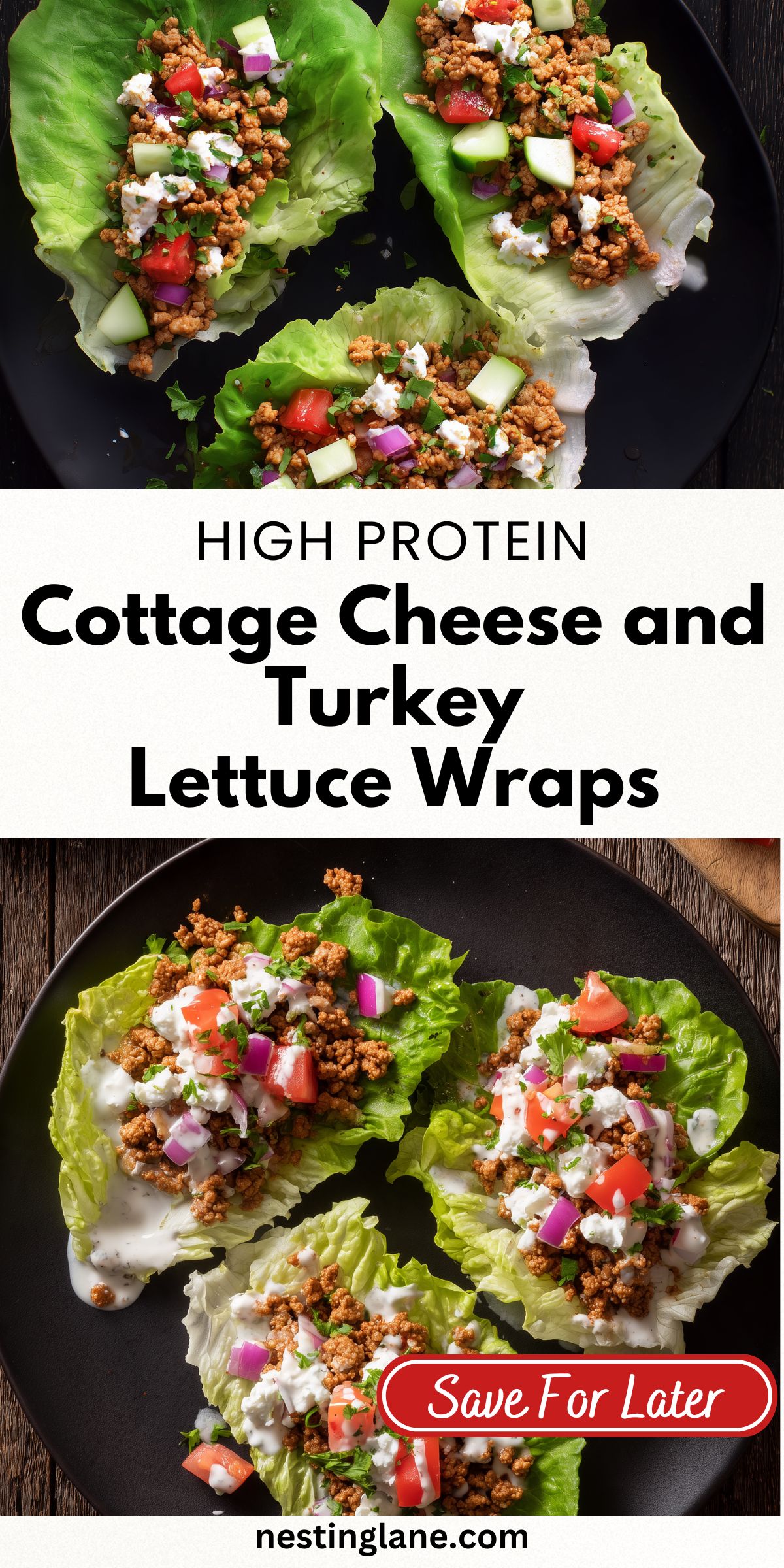 High protein Cottage Cheese and Turkey Lettuce Wraps filled with seasoned ground turkey, cottage cheese sauce, cucumber, tomato, red onion, and parsley. Text reads “HIGH PROTEIN Cottage Cheese and Turkey Lettuce Wraps,” “Save For Later,” and “nestinglane.com.”