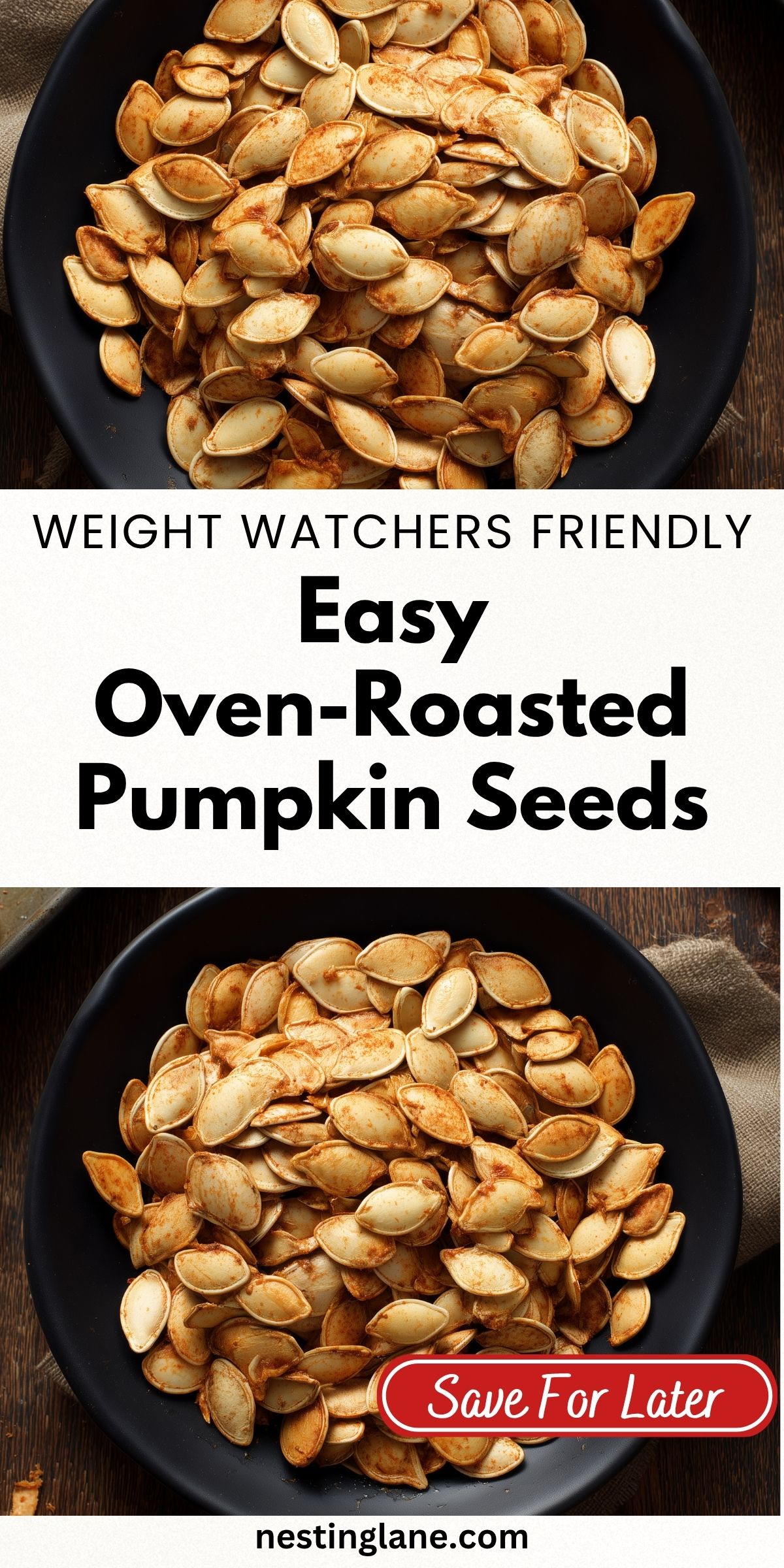 Weight Watchers friendly Easy Oven-Roasted Pumpkin Seeds pin with seasoned roasted pumpkin seeds in a black bowl. Text reads: “WEIGHT WATCHERS FRIENDLY Easy Oven-Roasted Pumpkin Seeds,” “Save For Later,” and “nestinglane.com.”
