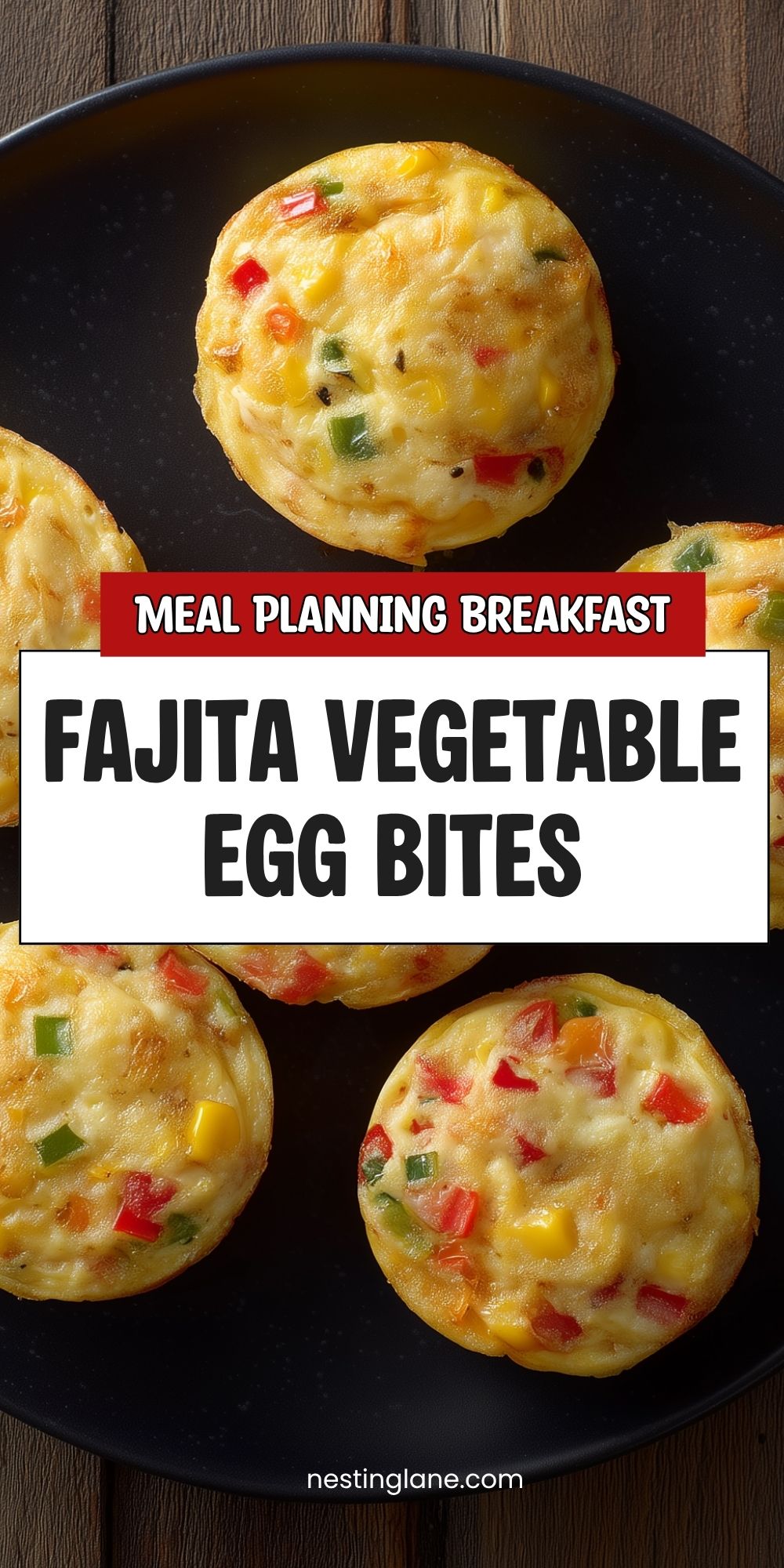 Fajita vegetable egg bites with red and green bell peppers, corn, and melted cheese on a black plate. Text reads “Meal Planning Breakfast Fajita Vegetable Egg Bites” and “nestinglane.com.”