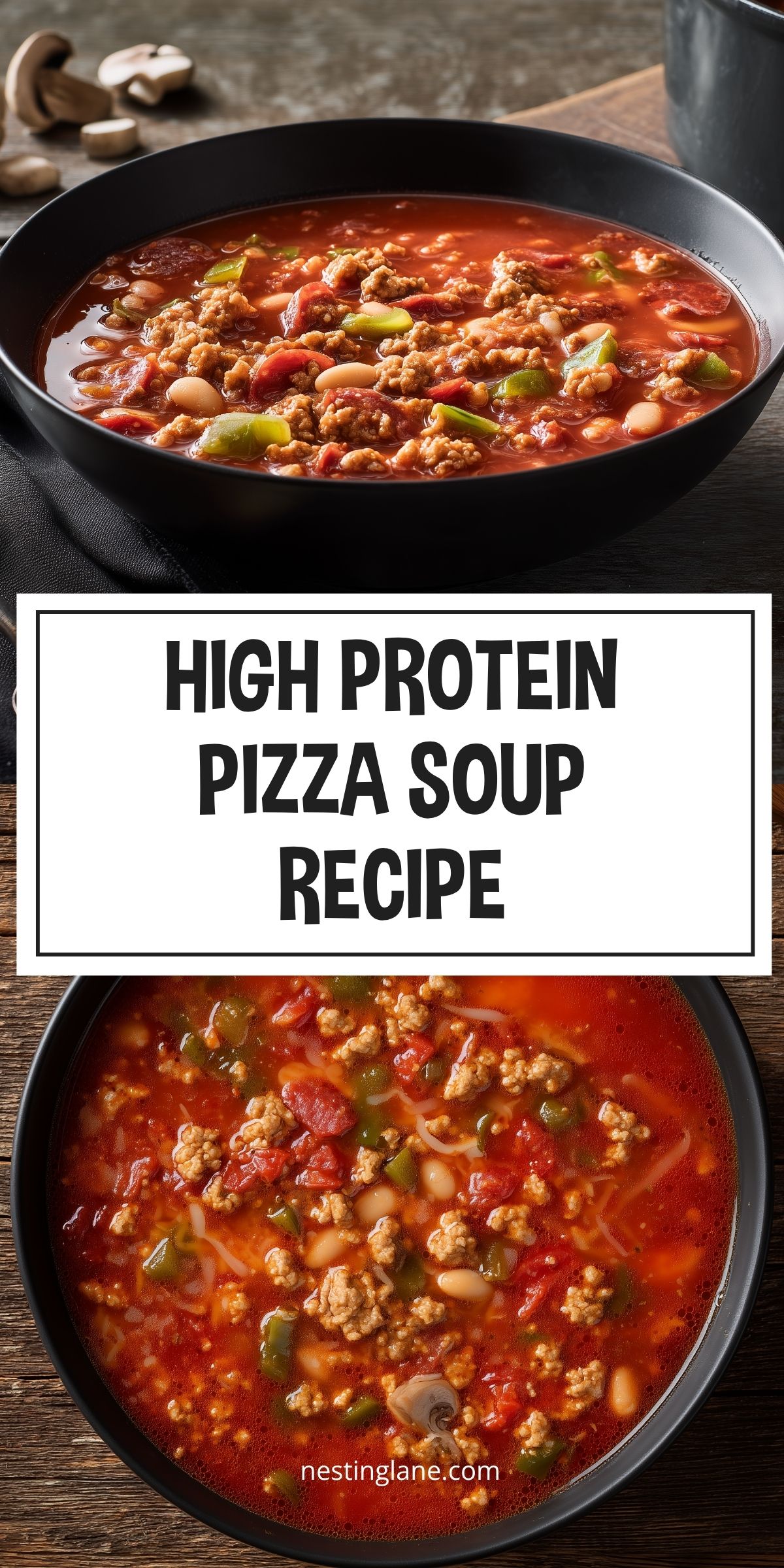 High Protein Pizza Soup in a black bowl with ground turkey, turkey pepperoni, white beans, green bell peppers, tomatoes, and melted cheese. Text reads: “HIGH PROTEIN PIZZA SOUP RECIPE” and “nestinglane.com.”