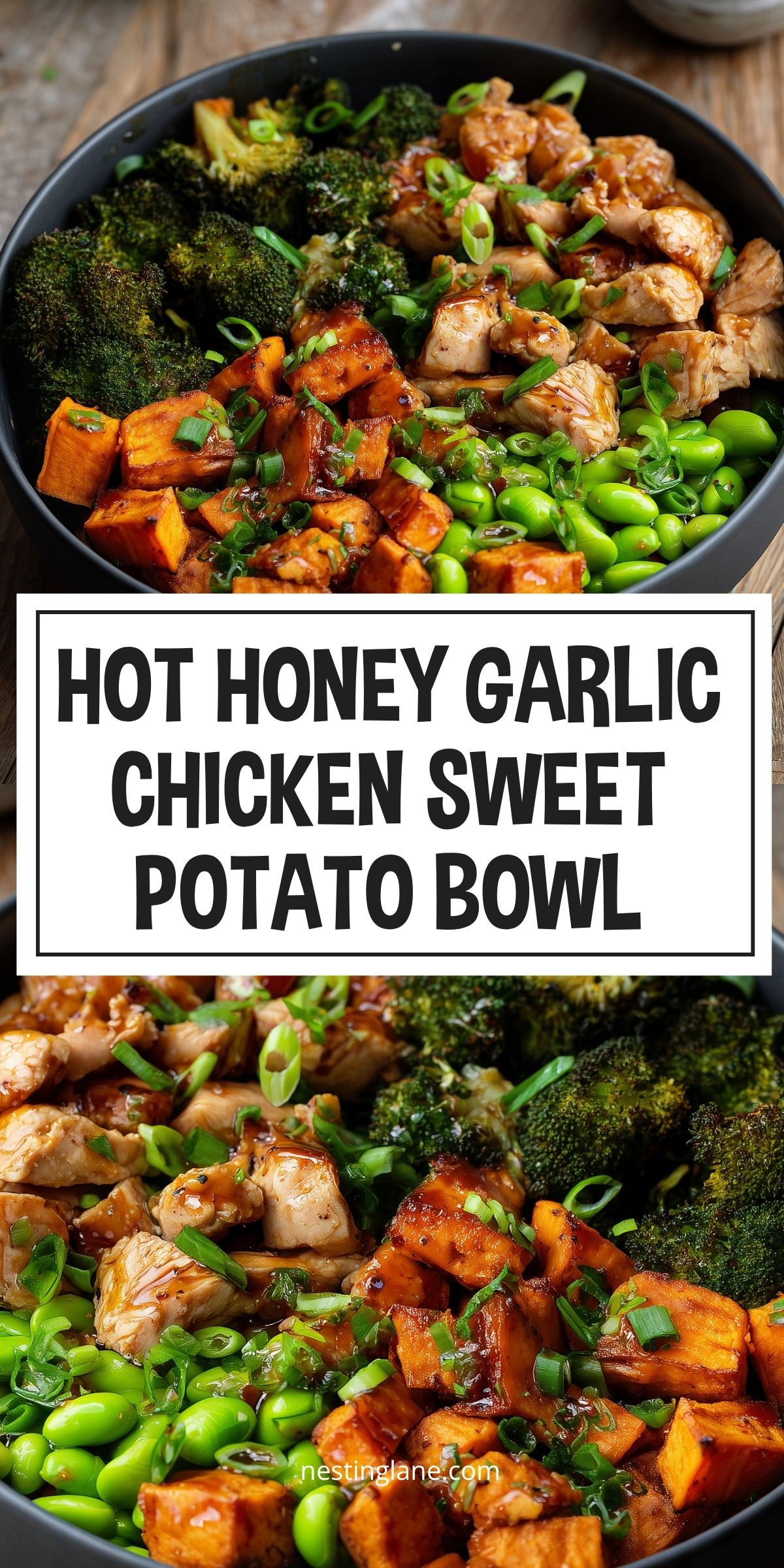 Pinterest pin with hot honey garlic chicken, roasted sweet potatoes, broccoli, and edamame in a black bowl. Text reads “Hot Honey Garlic Chicken Sweet Potato Bowl” and “nestinglane.com.”