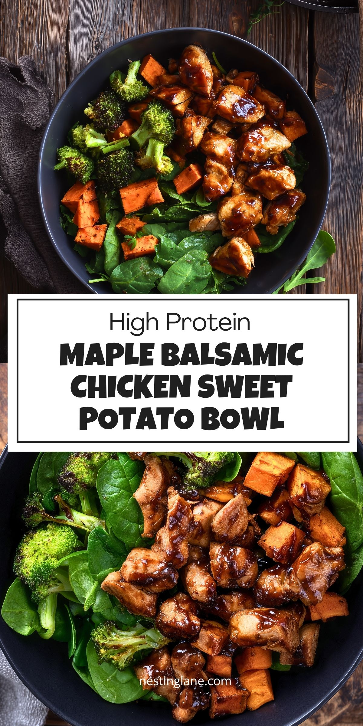 High Protein Maple Balsamic Chicken Sweet Potato Bowl with glazed chicken, roasted sweet potatoes, broccoli, and spinach. Text reads “High Protein Maple Balsamic Chicken Sweet Potato Bowl” and “nestinglane.com.”