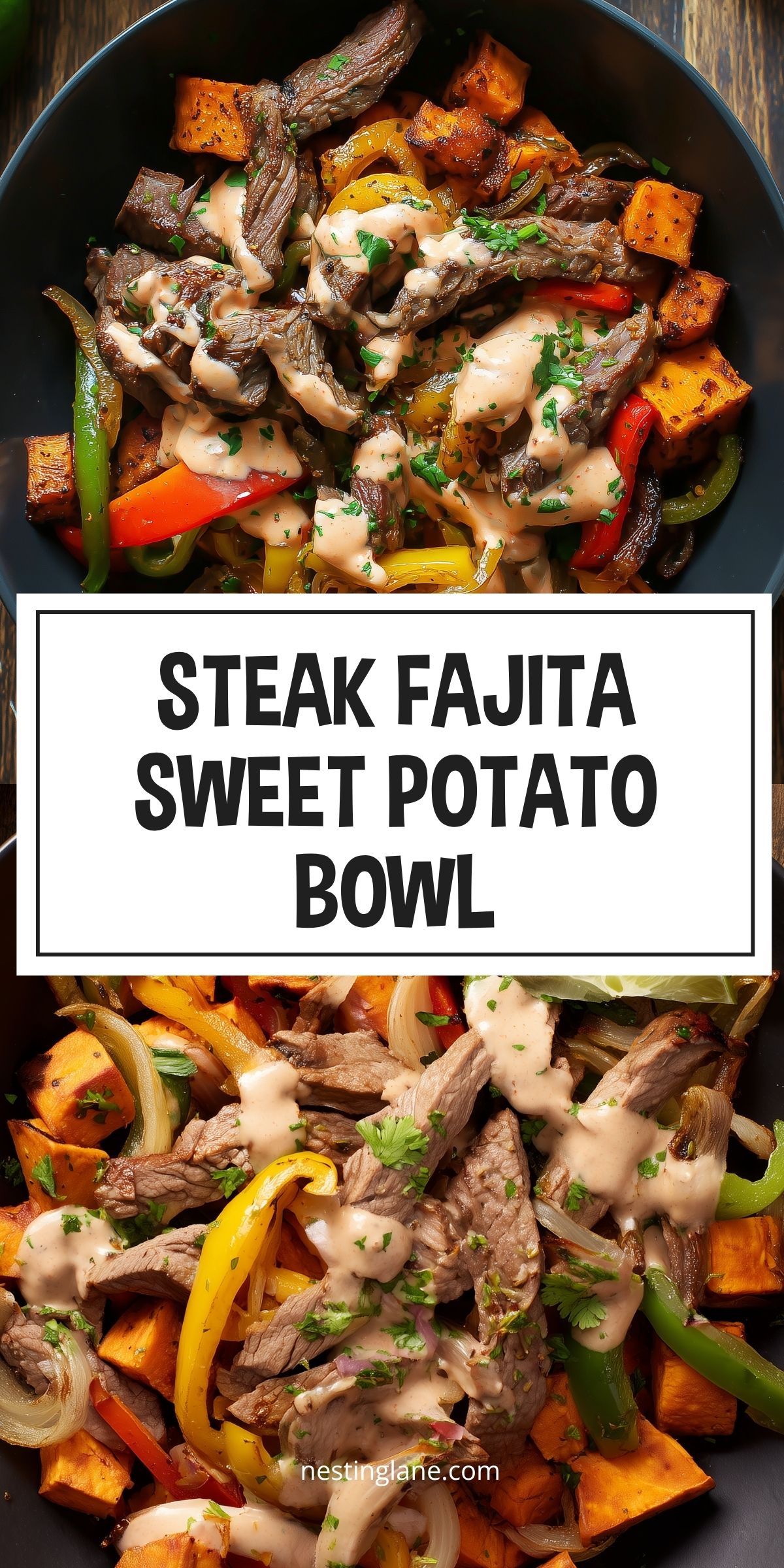 Steak fajita sweet potato bowl with sliced steak, roasted sweet potatoes, sautéed red, yellow, and green bell peppers, onions, creamy fajita sauce, and chopped herbs. Text reads: “STEAK FAJITA SWEET POTATO BOWL” and “nestinglane.com.”