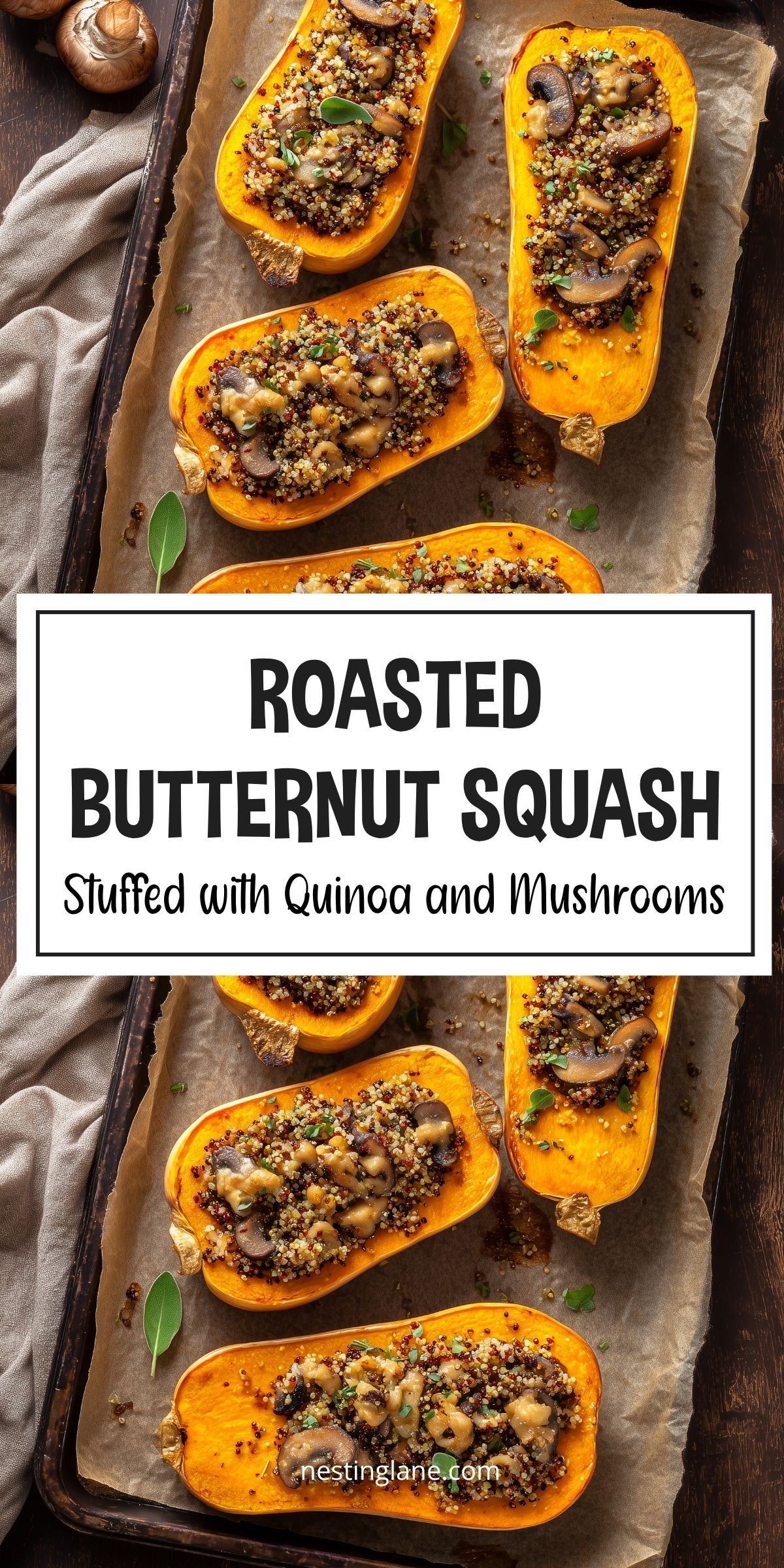 Roasted stuffed butternut squash with quinoa and mushrooms on a baking sheet. Text reads: “ROASTED BUTTERNUT SQUASH Stuffed with Quinoa and Mushrooms” and “nestinglane.com.”