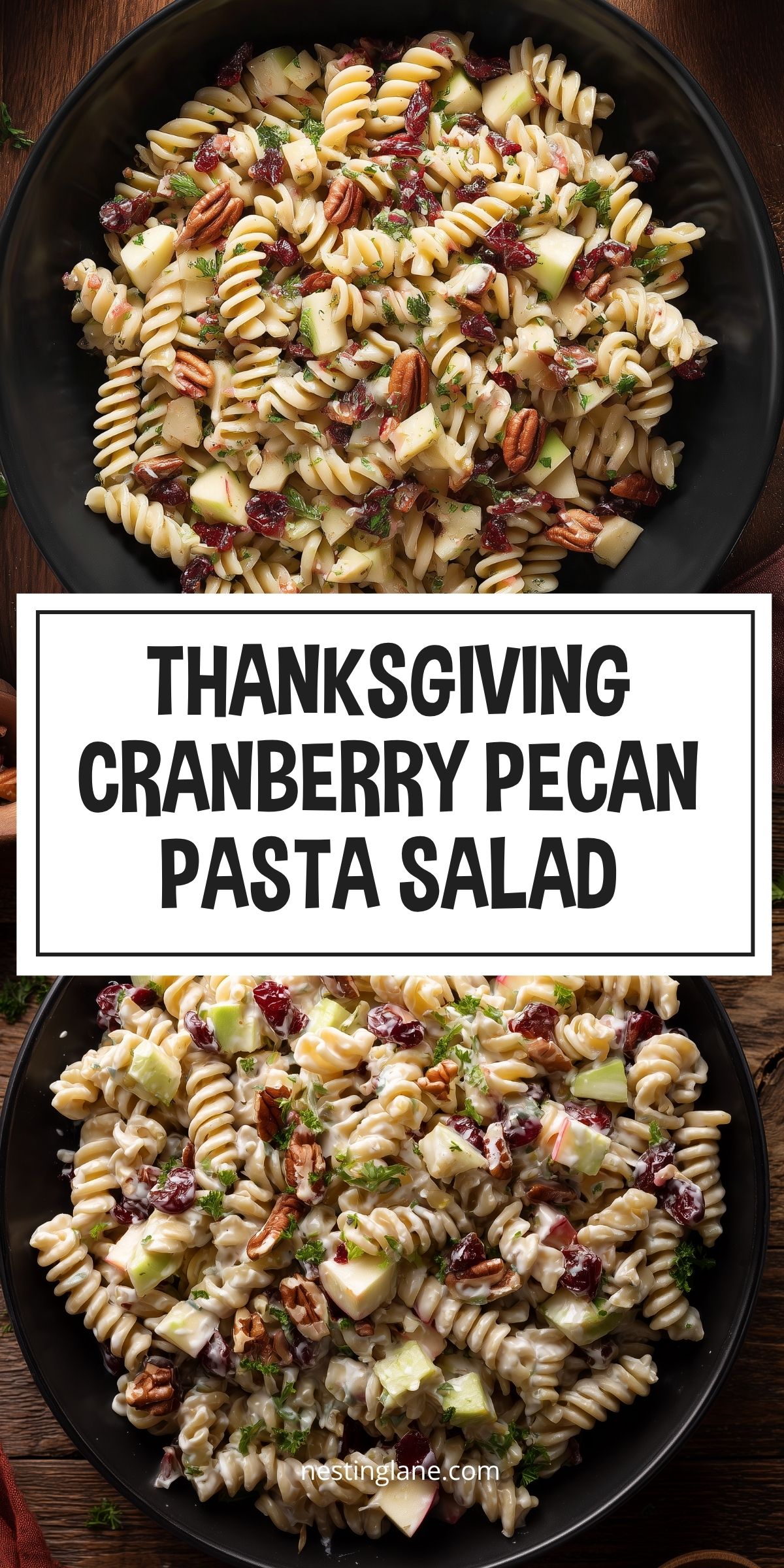 Thanksgiving cranberry pecan pasta salad with rotini, diced apples, dried cranberries, pecans, celery, and herbs in black bowls on a rustic wood table. Text reads: “THANKSGIVING CRANBERRY PECAN PASTA SALAD” and “nestinglane.com.”