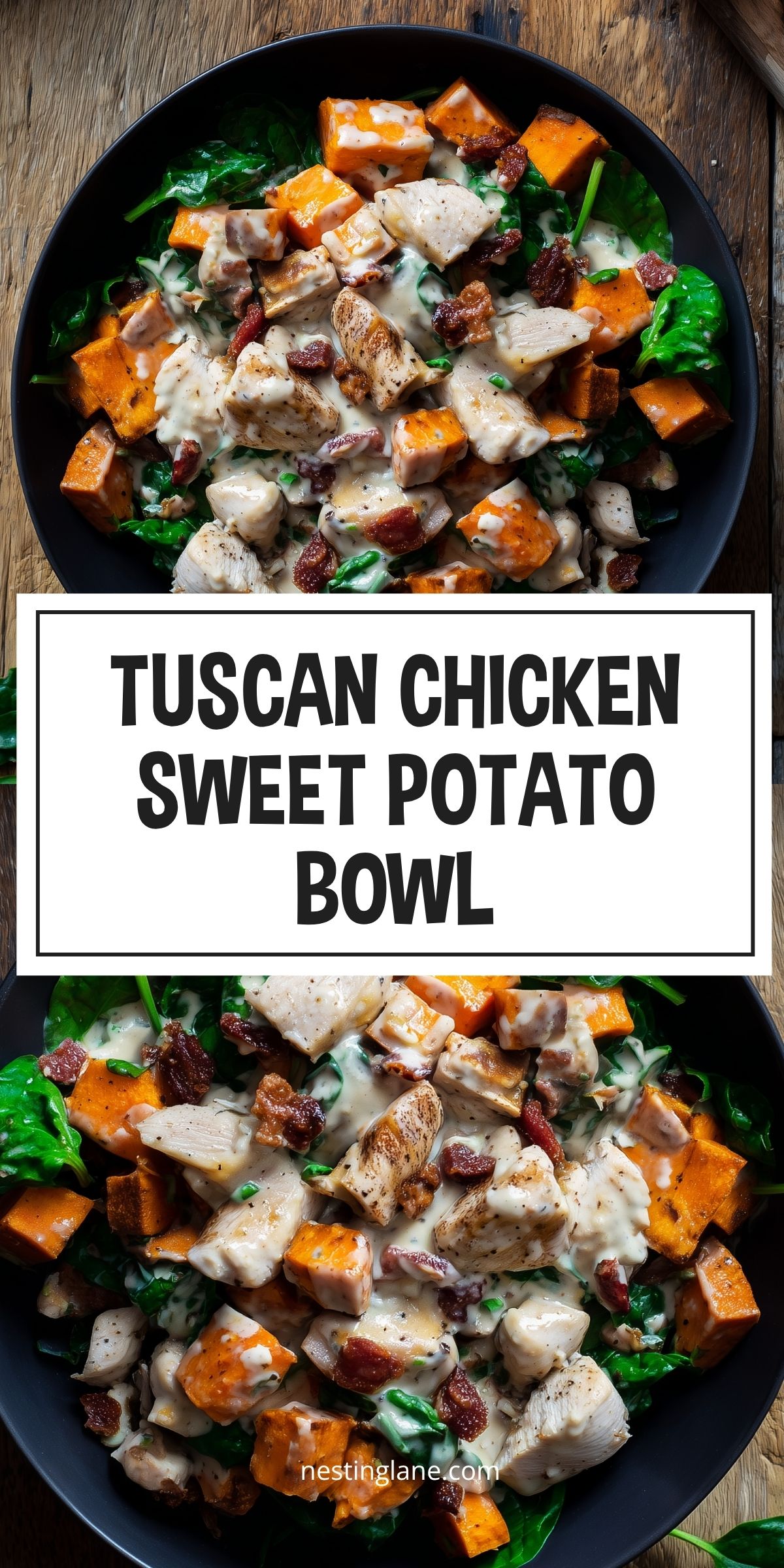 Tuscan chicken sweet potato bowl with tender chicken, roasted sweet potatoes, spinach, bacon, and creamy sauce in a black bowl. Text reads: “TUSCAN CHICKEN SWEET POTATO BOWL” and “nestinglane.com.”