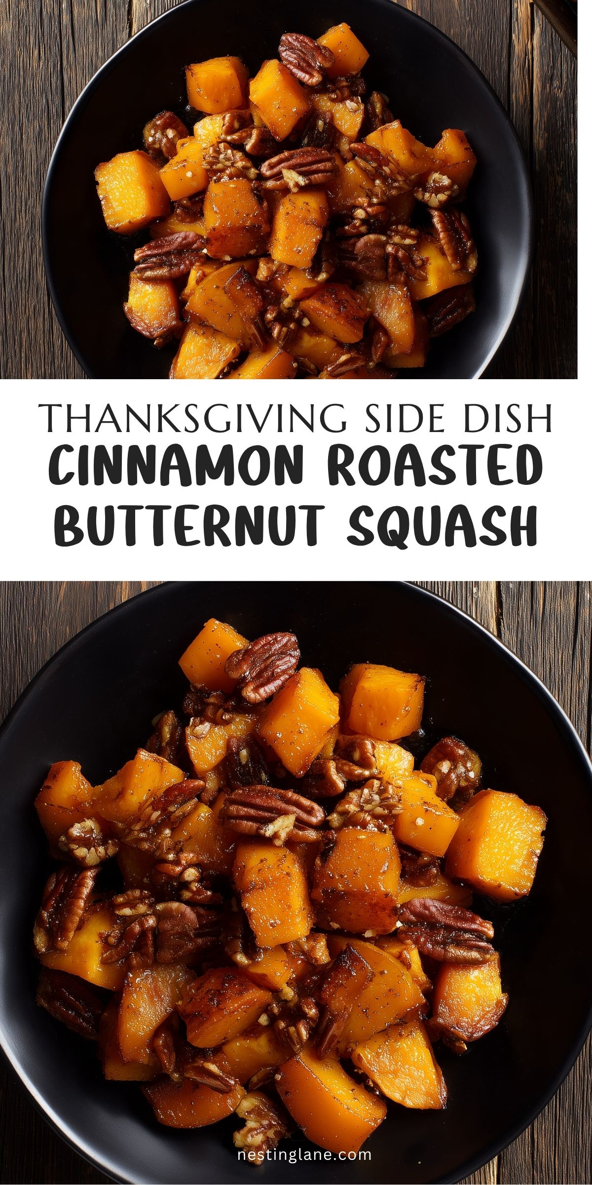 Cinnamon roasted butternut squash with pecans served in a black bowl on rustic wood. Text reads “Thanksgiving Side Dish Cinnamon Roasted Butternut Squash” and “nestinglane.com.