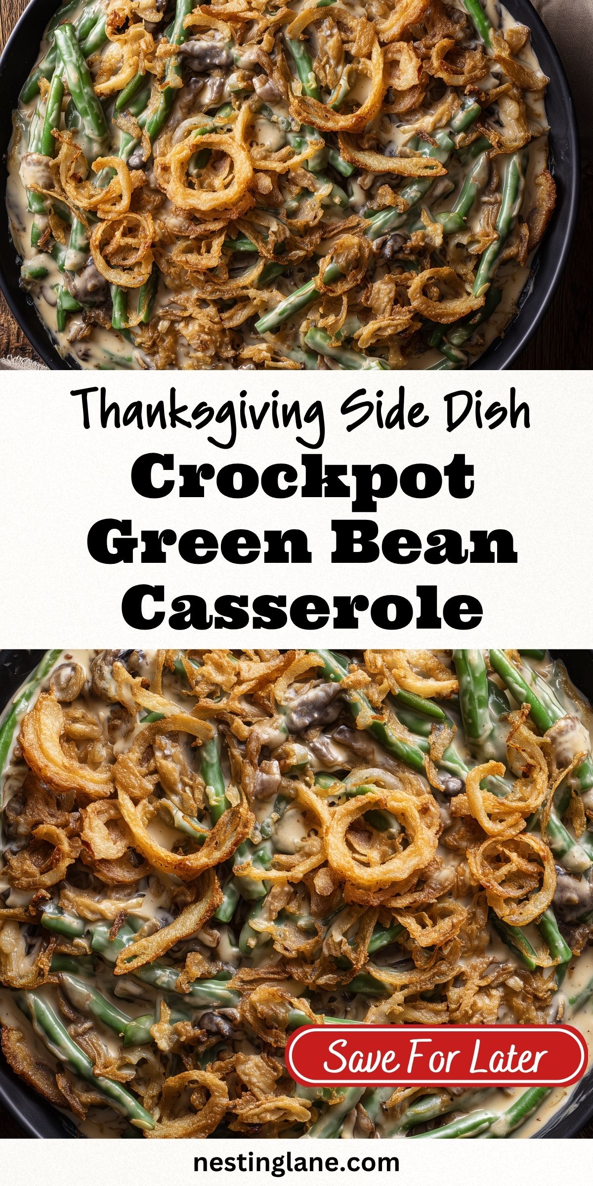 Pinterest pin for Crockpot Green Bean Casserole with green beans, creamy mushroom sauce, and golden crispy fried onions. Text reads "Thanksgiving Side Dish Crockpot Green Bean Casserole," "Save For Later," and "nestinglane.com."