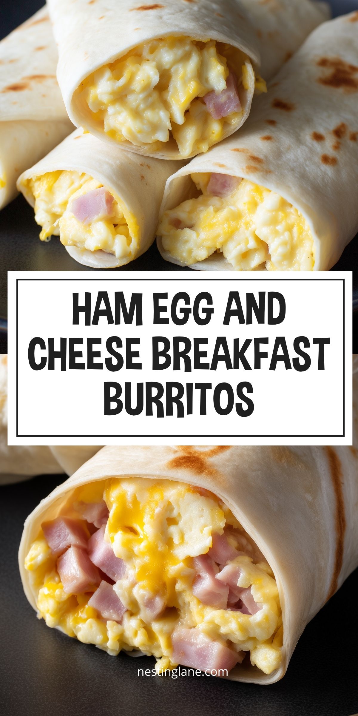 Close-up of ham egg and cheese breakfast burritos filled with fluffy scrambled eggs, diced ham, and melted cheddar cheese in lightly toasted flour tortillas. Text reads "HAM EGG AND CHEESE BREAKFAST BURRITOS" and "nestinglane.com."