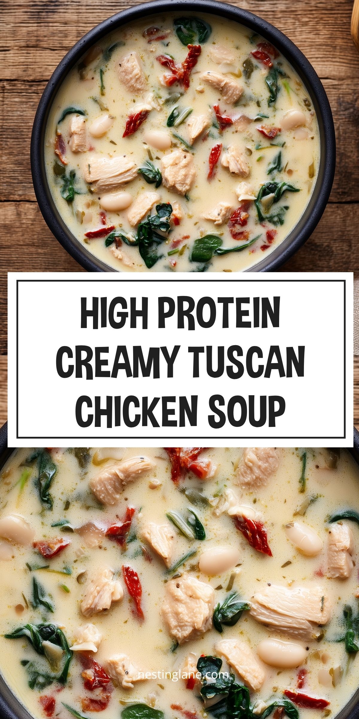 Overhead view of creamy Tuscan chicken soup in a black bowl, filled with tender chicken, white beans, spinach, and sun-dried tomatoes. Text reads "HIGH PROTEIN CREAMY TUSCAN CHICKEN SOUP" with nestinglane.com at the bottom.