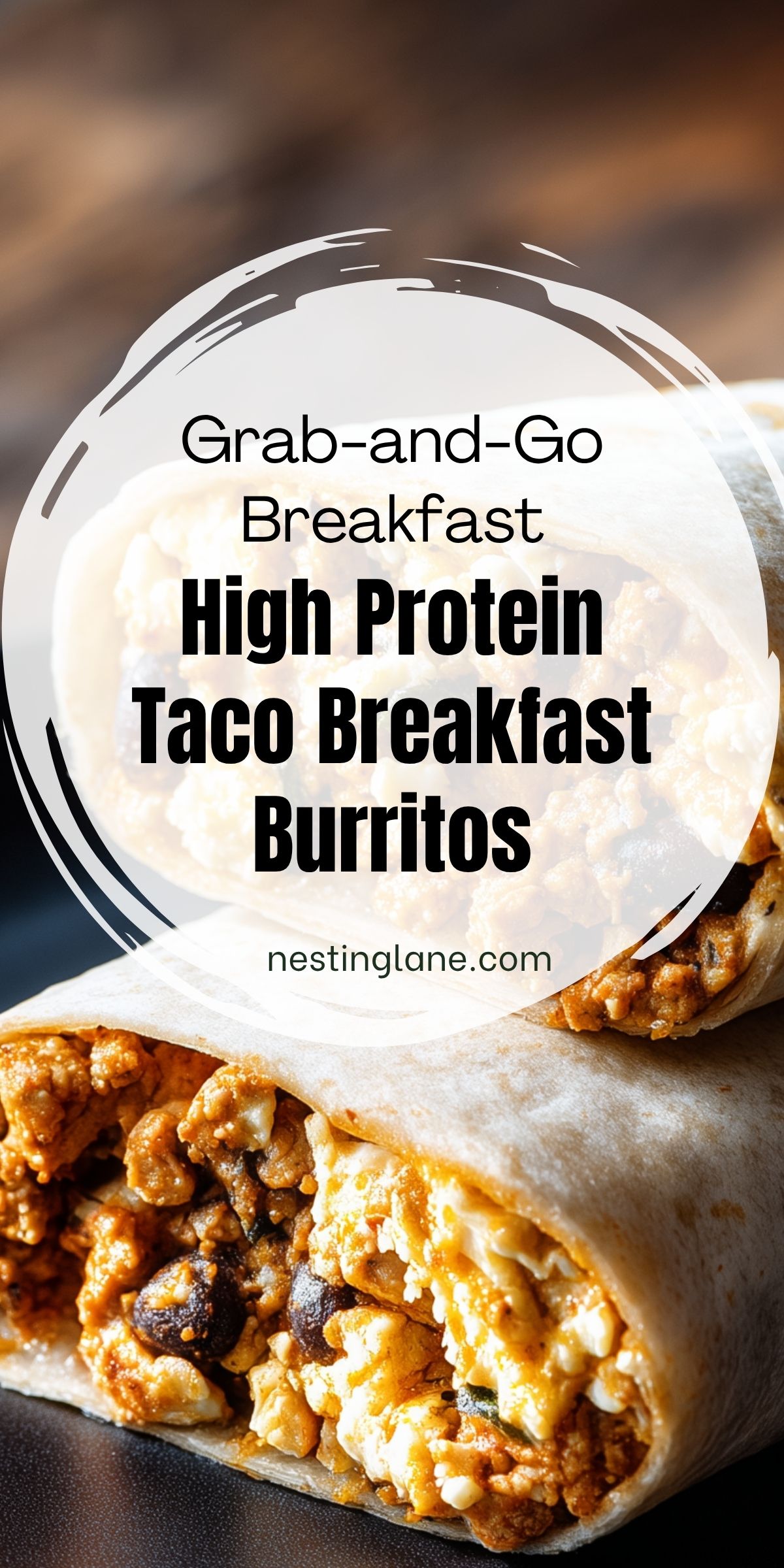 Close-up of High Protein Taco Breakfast Burritos filled with seasoned ground turkey, scrambled eggs, cheese, and black beans. Text reads: "Grab-and-Go Breakfast High Protein Taco Breakfast Burritos" and "nestinglane.com."