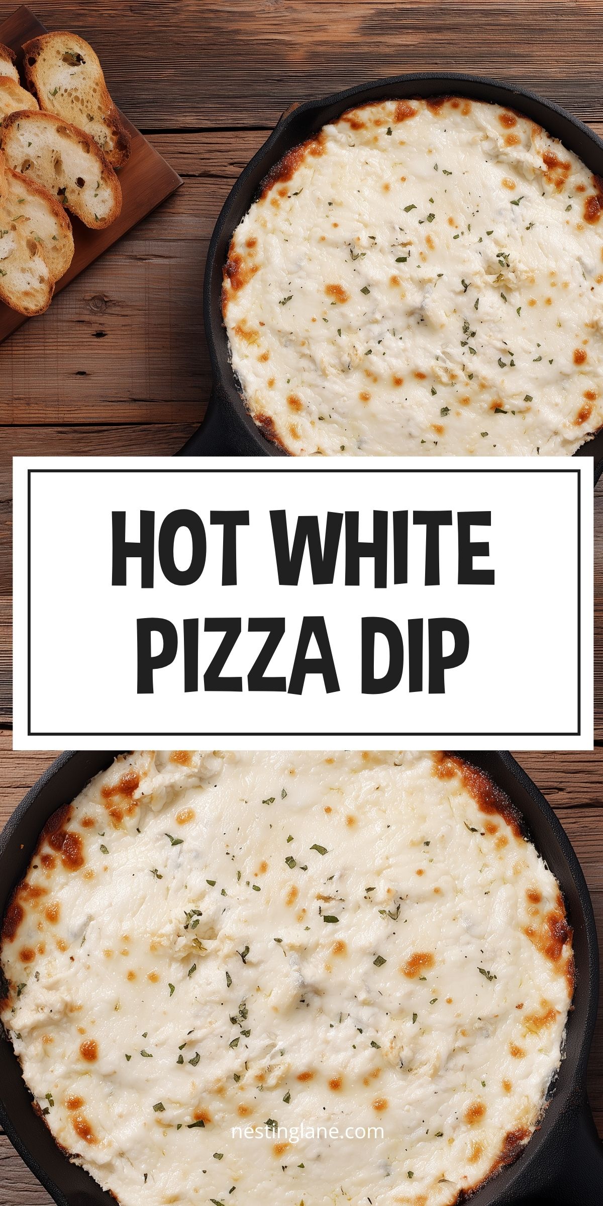 Hot White Pizza Dip in a black cast iron skillet, topped with melted mozzarella cheese, golden brown spots, and herbs. Toasted baguette slices sit alongside on a rustic wooden table. Text reads "HOT WHITE PIZZA DIP" and "nestinglane.com."