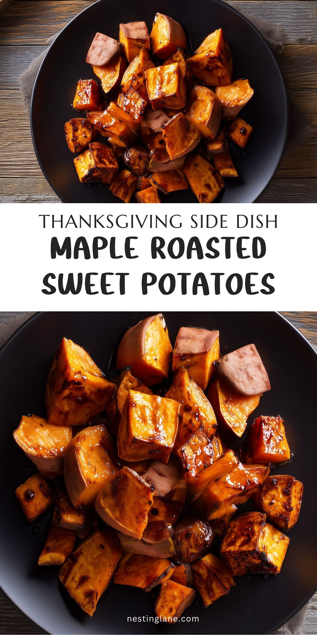 Maple roasted sweet potatoes with a glossy caramelized glaze and browned edges on a black plate. Two food photos with text reading "Thanksgiving Side Dish Maple Roasted Sweet Potatoes" and "nestinglane.com."