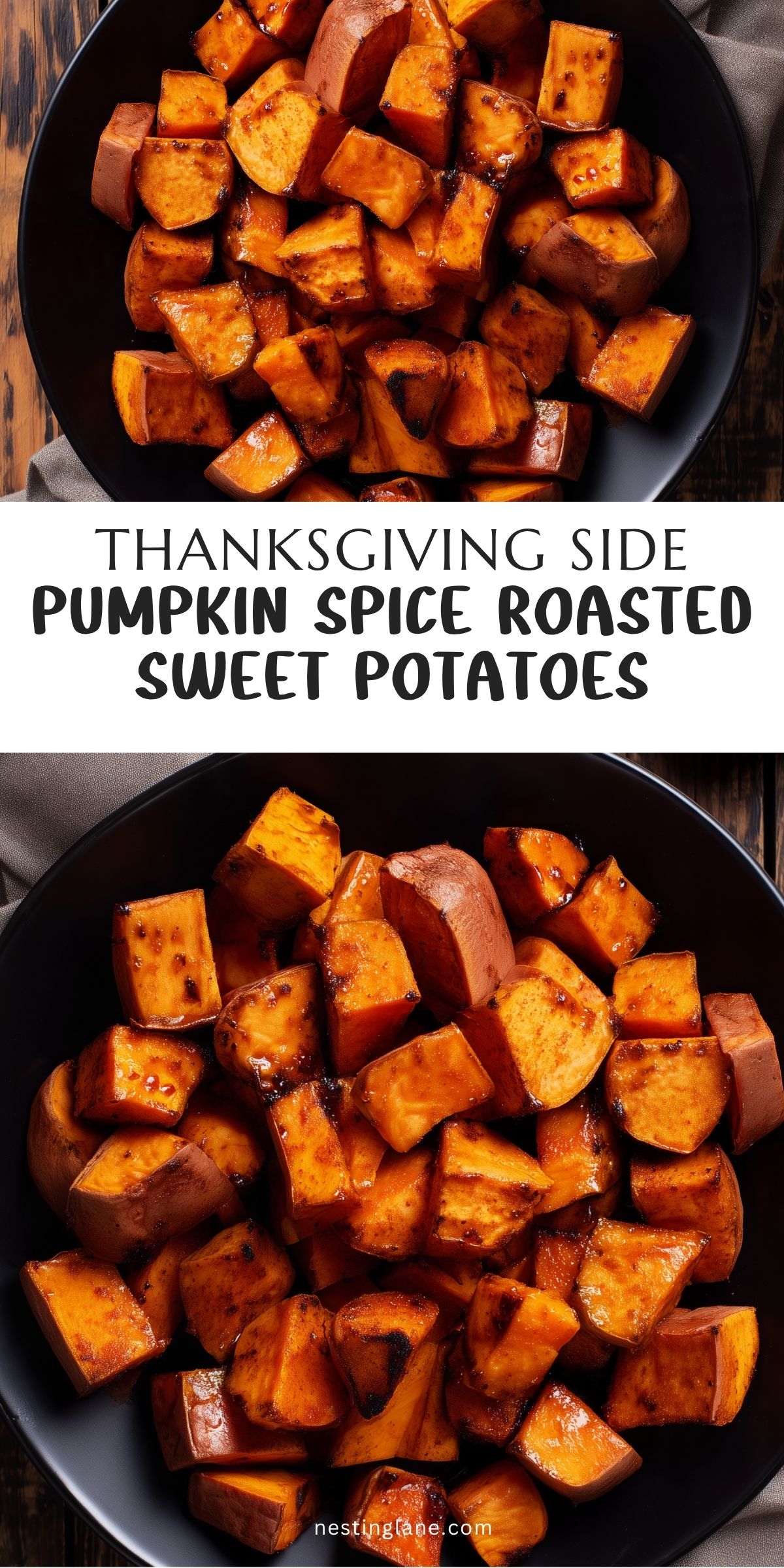 Pinterest pin with two close-up photos of pumpkin spice roasted sweet potatoes, featuring glossy orange cubes with caramelized edges on black plates. Text reads "THANKSGIVING SIDE PUMPKIN SPICE ROASTED SWEET POTATOES" and "nestinglane.com."
