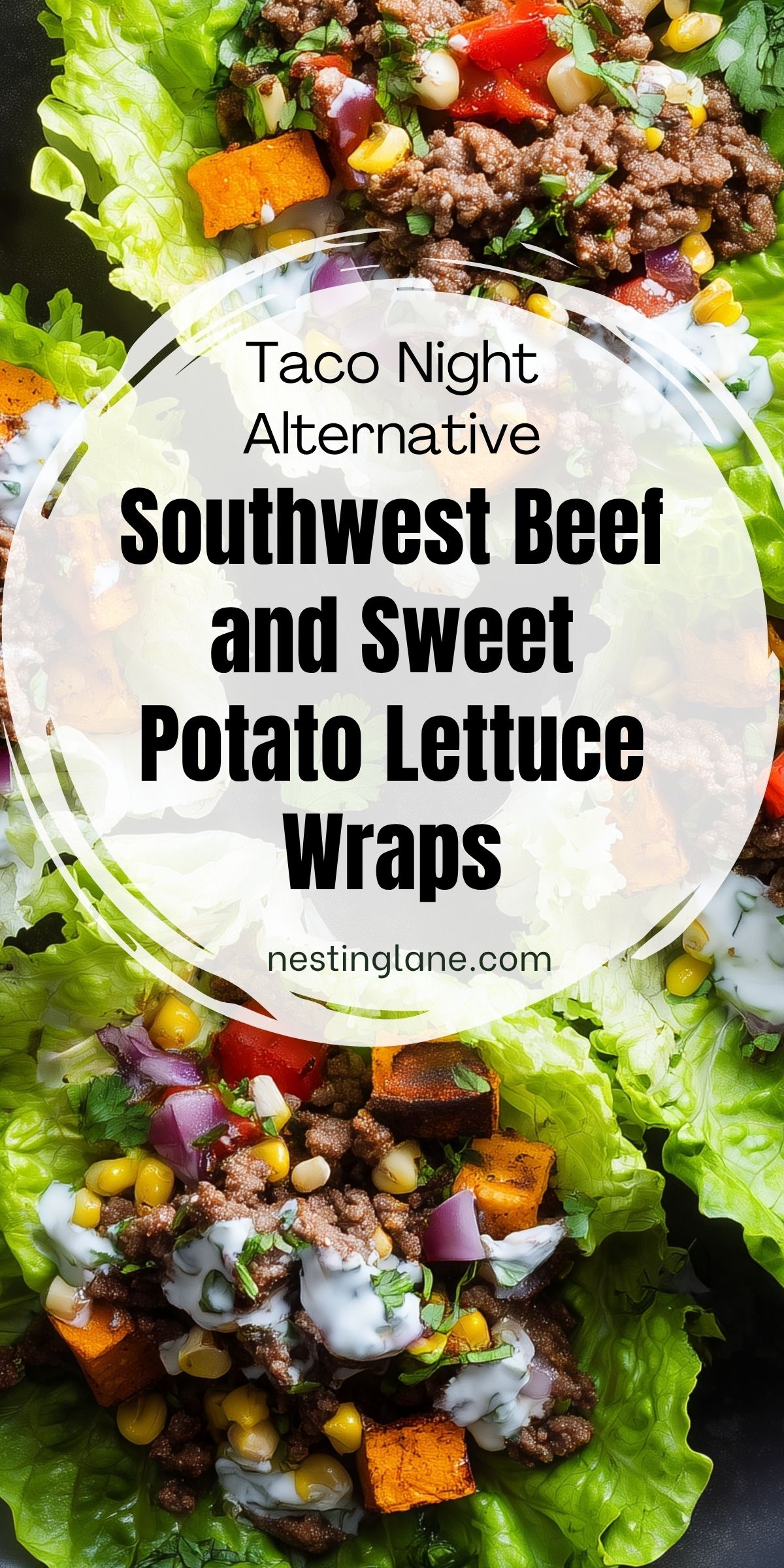 Close-up of Southwest beef and sweet potato lettuce wraps filled with seasoned ground beef, roasted sweet potatoes, corn, red onion, tomatoes, cilantro, and creamy white sauce. Text reads "Taco Night Alternative Southwest Beef and Sweet Potato Lettuce Wraps" and "nestinglane.com."